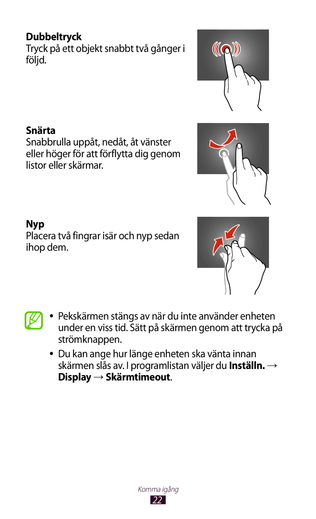 Samsung GT-P5110ZWANEE Dubbeltryck, Tryck på ett objekt snabbt två gånger i följd, Snärta, Nyp, Display →Skärmtimeout 