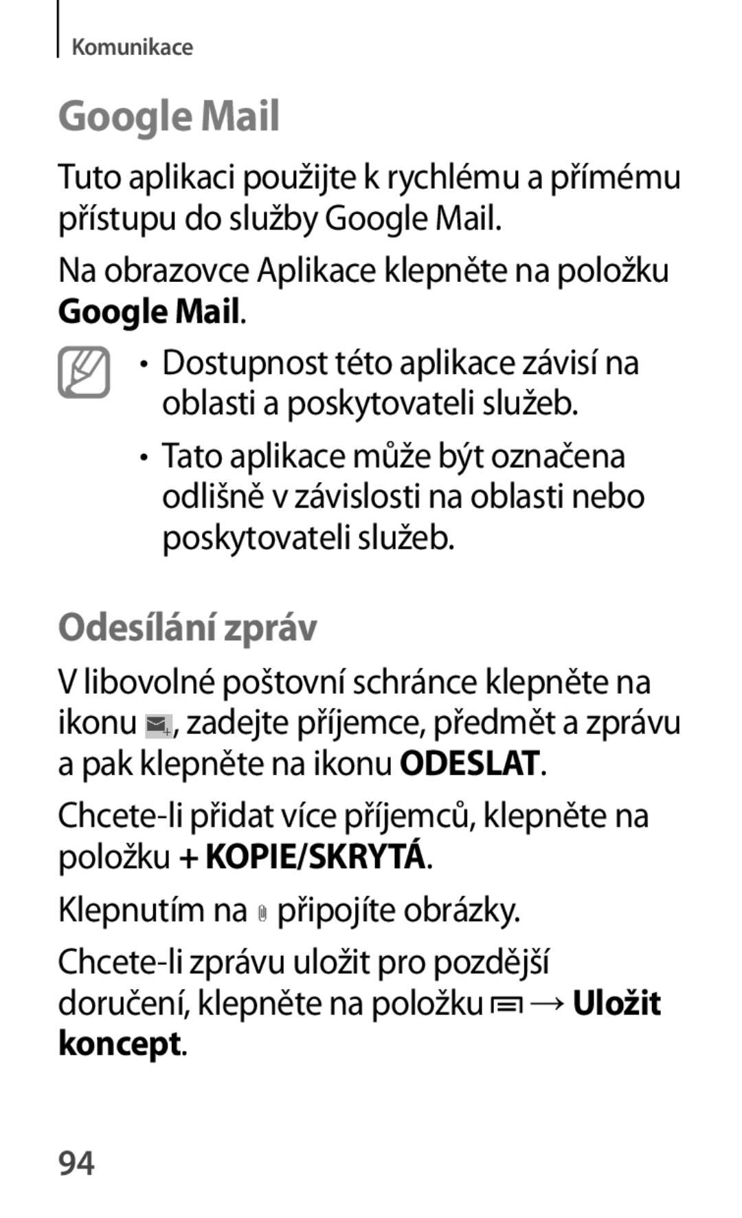 Samsung GT-P5200ZWADRE, GT-P5200ZWAEUR, GT-P5200ZWAXEO, GT-P5200MKAATO Google Mail, Klepnutím na připojíte obrázky, Koncept 