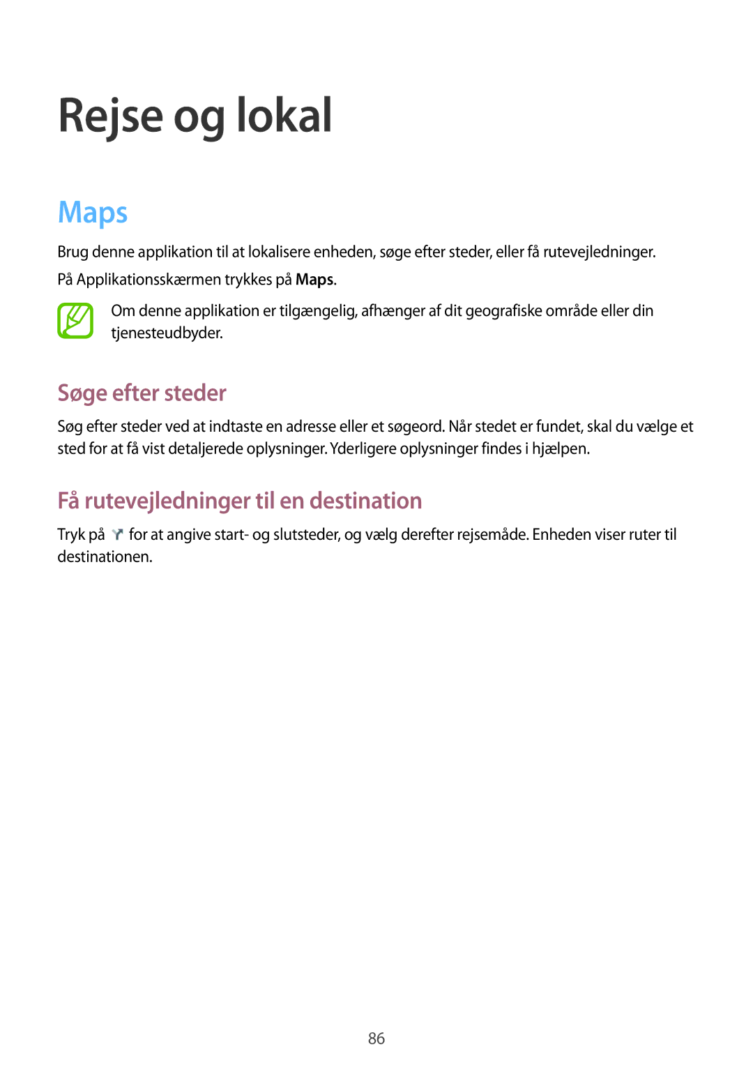 Samsung GT-P5200GNANEE, GT-P5200ZWANEE Rejse og lokal, Maps, Søge efter steder, Få rutevejledninger til en destination 