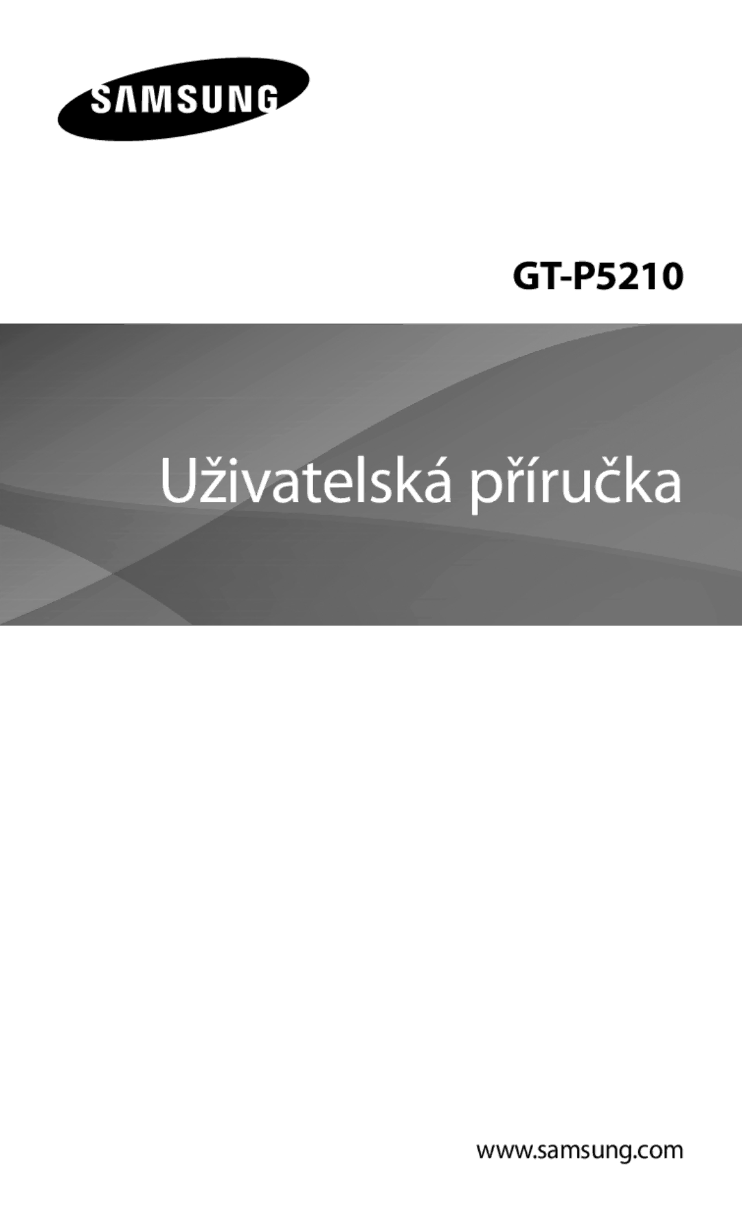 Samsung GT-P5210ZWAXEO, GT-P5210MKAXEO, GT-P5210ZWAATO, GT-P5210GNAATO, GT-P5210ZWEATO manual Uživatelská příručka 