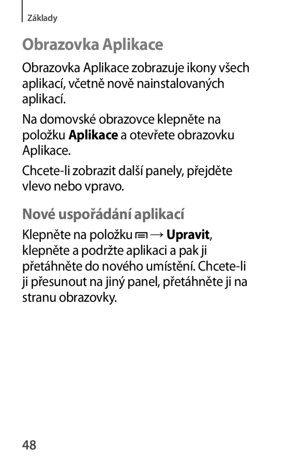 Samsung GT-P5210MKAXEZ, GT-P5210MKAXEO, GT-P5210ZWAXEO, GT-P5210ZWAATO manual Obrazovka Aplikace, Nové uspořádání aplikací 