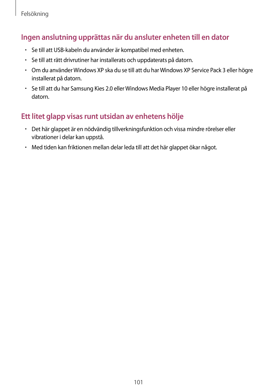 Samsung GT-P5210MKENEE, GT-P5210ZWENEE, GT-P5210GNENEE, GT-P5210GNANEE Ett litet glapp visas runt utsidan av enhetens hölje 