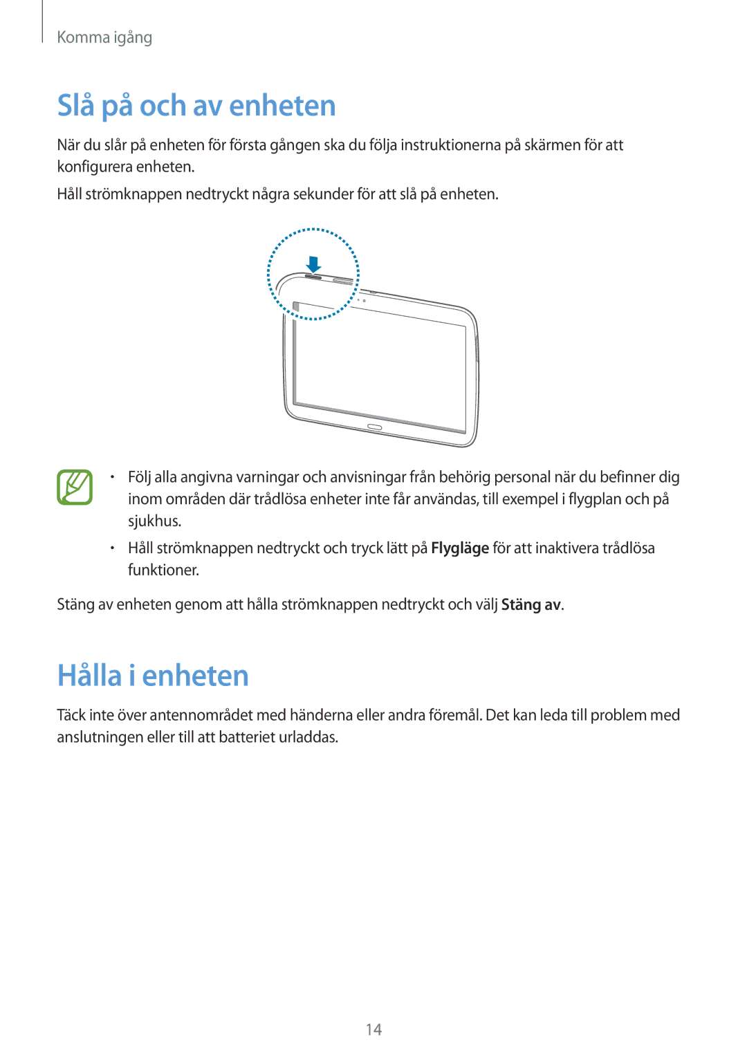 Samsung GT-P5210ZWENEE, GT-P5210GNENEE, GT-P5210GNANEE, GT-P5210MKENEE, GT-P5210ZWANEE Slå på och av enheten, Hålla i enheten 