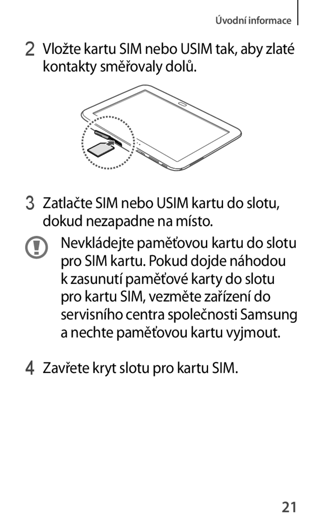 Samsung GT-P5220ZWAVDC, GT-P5220GNASWC, GT-P5220ZWAORL, GT-P5220MKAAUT, GT-P5220ZWACOS manual Zavřete kryt slotu pro kartu SIM 