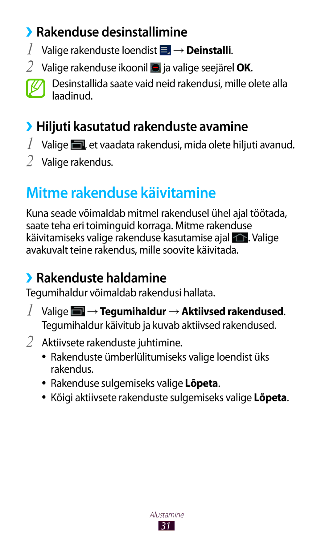 Samsung GT-P6200UWASEB Mitme rakenduse käivitamine, ››Rakenduse desinstallimine, ››Hiljuti kasutatud rakenduste avamine 