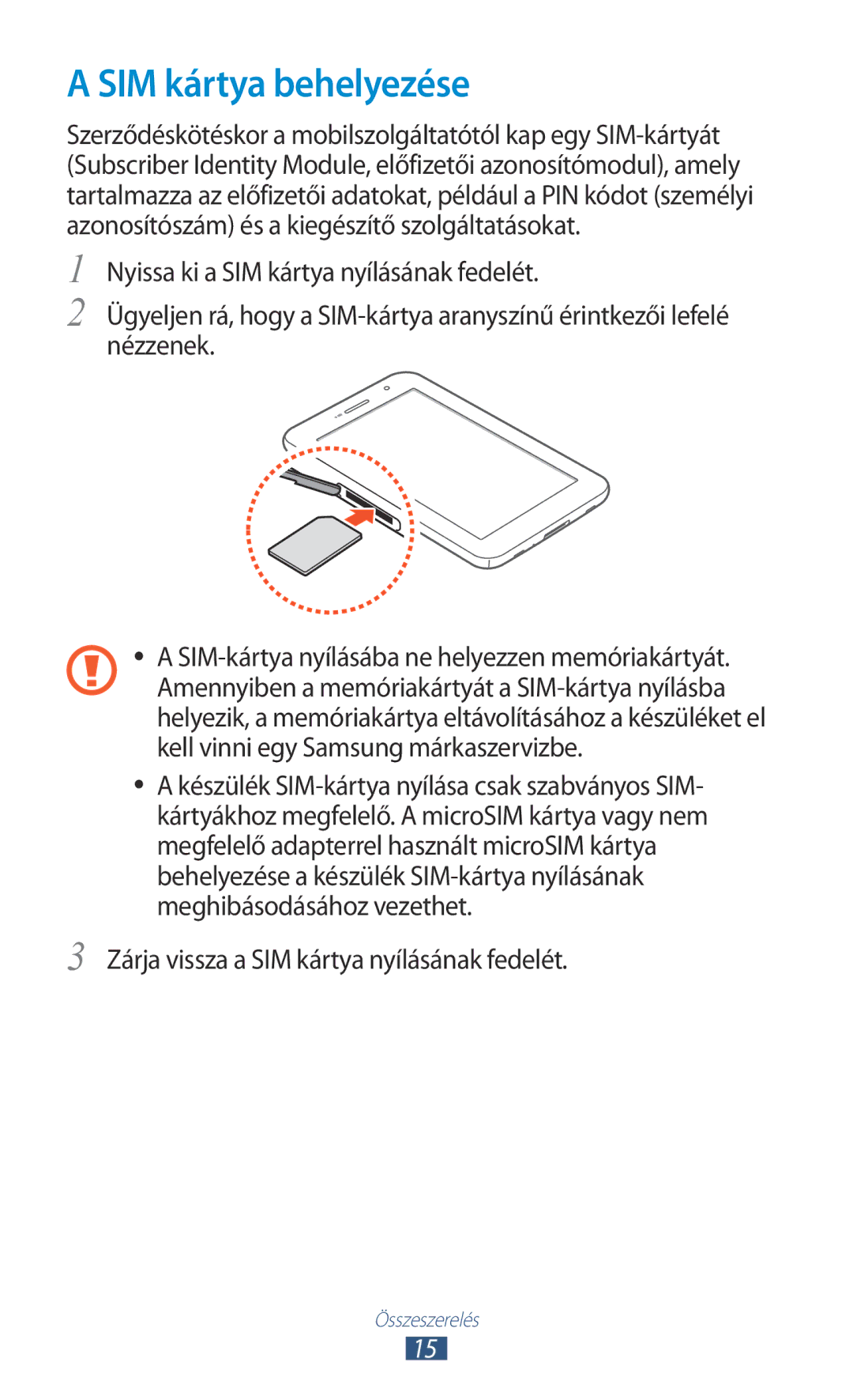 Samsung GT-P6200UWAXEO, GT-P6200UWAITV, GT-P6200MAABGL SIM kártya behelyezése, Zárja vissza a SIM kártya nyílásának fedelét 