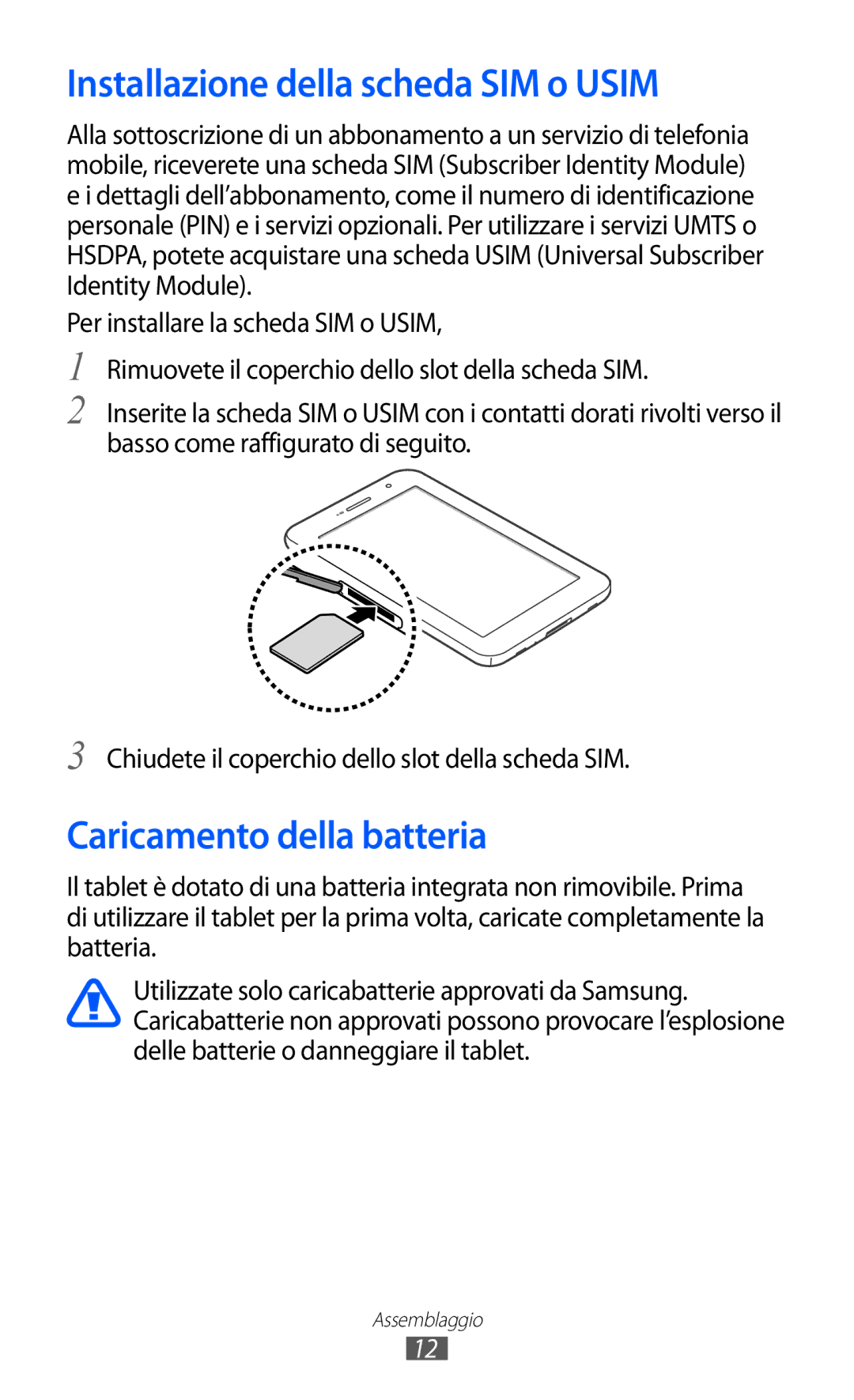 Samsung GT-P6200UWAITV, GT-P6200UWAOMN, GT-P6200MAAOMN Installazione della scheda SIM o Usim, Caricamento della batteria 