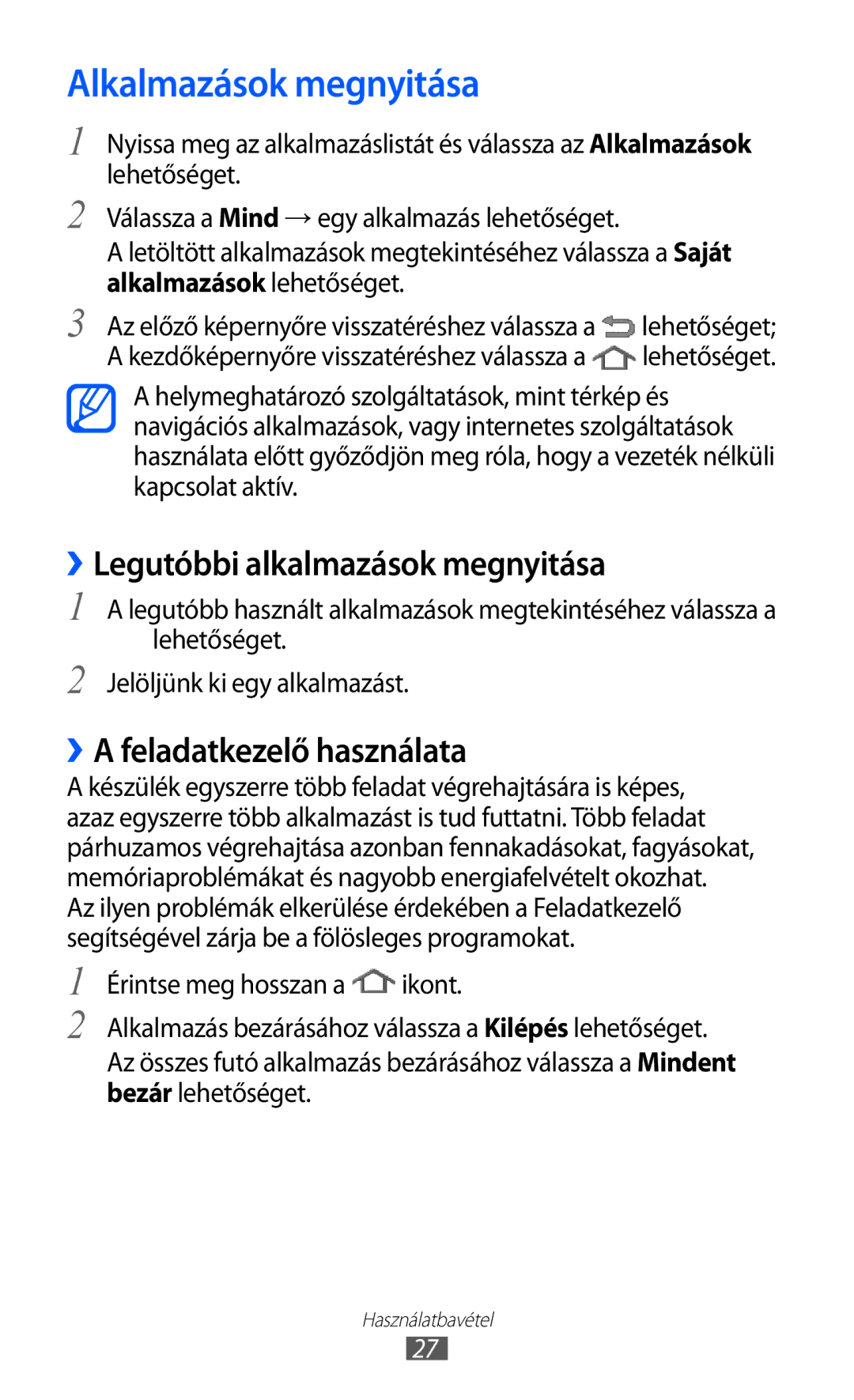 Samsung GT-P6210MAAXEH manual Alkalmazások megnyitása, ››Legutóbbi alkalmazások megnyitása, ››A feladatkezelő használata 