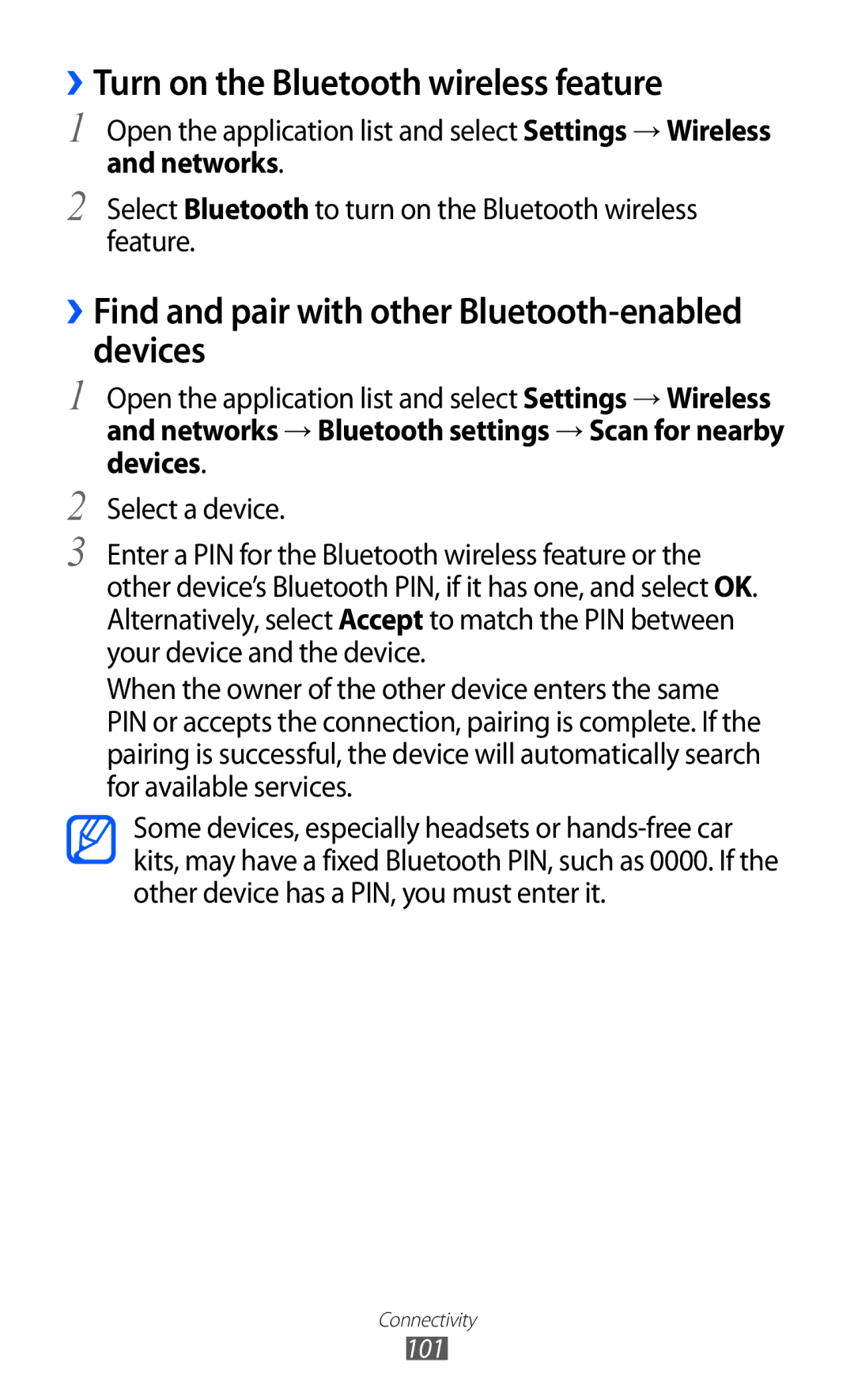 Samsung GT-P6800LSAXEV ››Turn on the Bluetooth wireless feature, ››Find and pair with other Bluetooth-enabled devices 