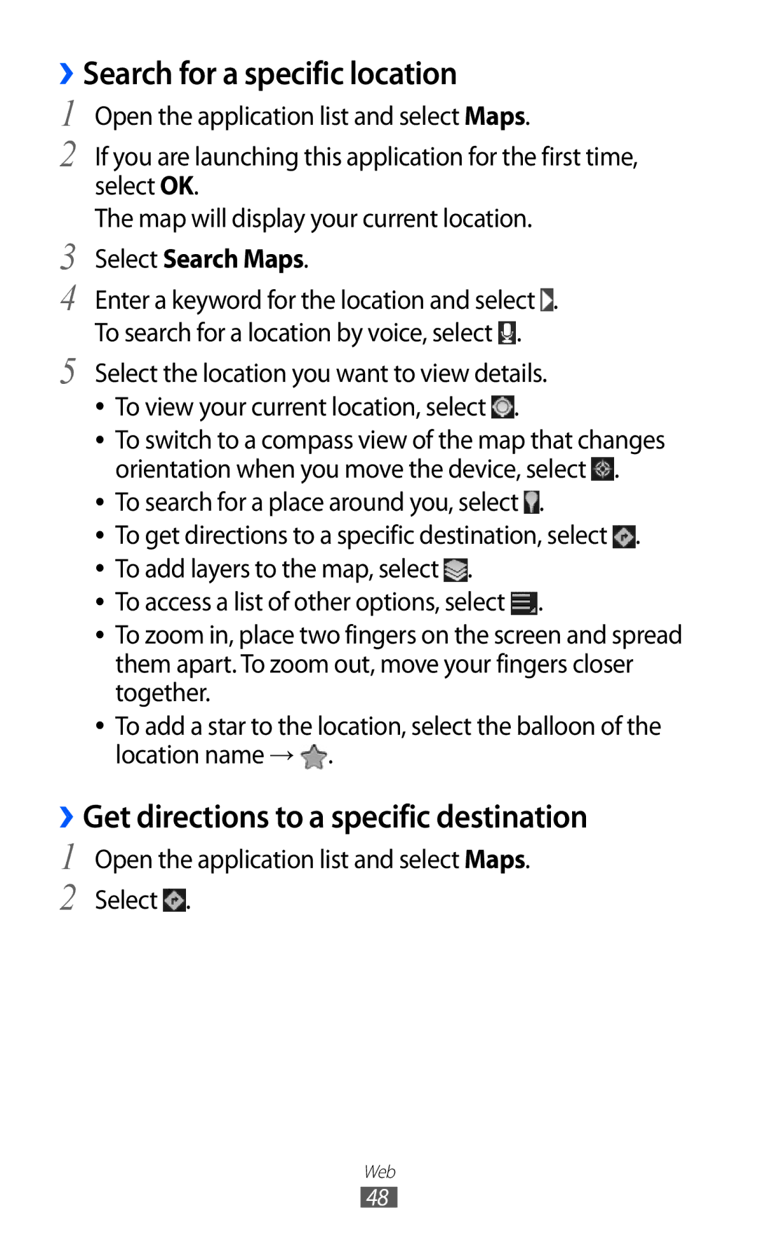 Samsung GT-P6800LSAKSA ››Search for a specific location, ››Get directions to a specific destination, Select Search Maps 