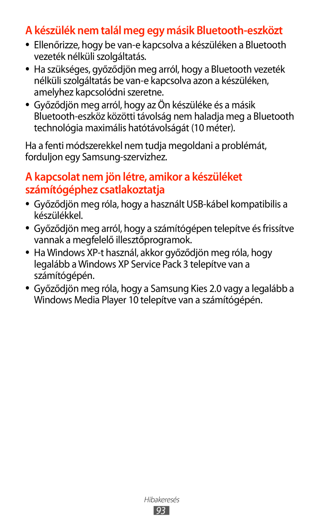 Samsung GT-P7100MSAOMN, GT-P7100MSAMTL, GT-P7100MSAVGR, GT-P7100MSACNX Készülék nem talál meg egy másik Bluetooth-eszközt 