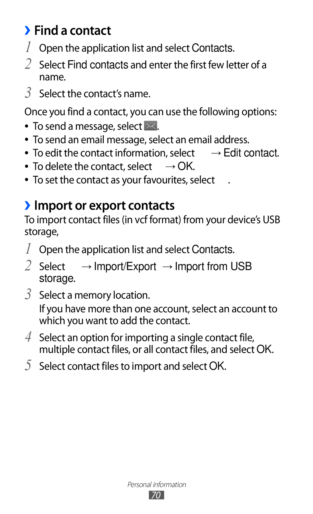 Samsung GT-P7300UWEKSA ››Find a contact, ››Import or export contacts, Select → Import/Export → Import from USB storage 