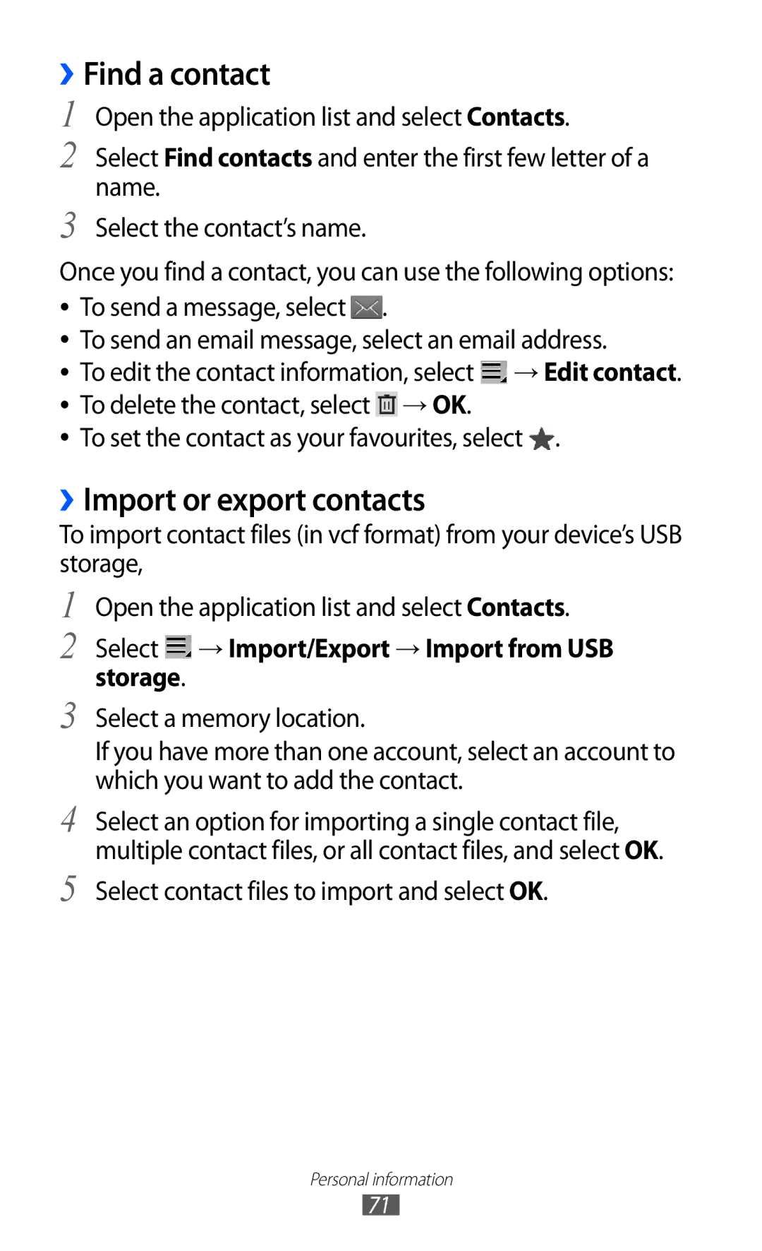 Samsung GT-P7300UWATHR ››Find a contact, ››Import or export contacts, Select → Import/Export → Import from USB storage 