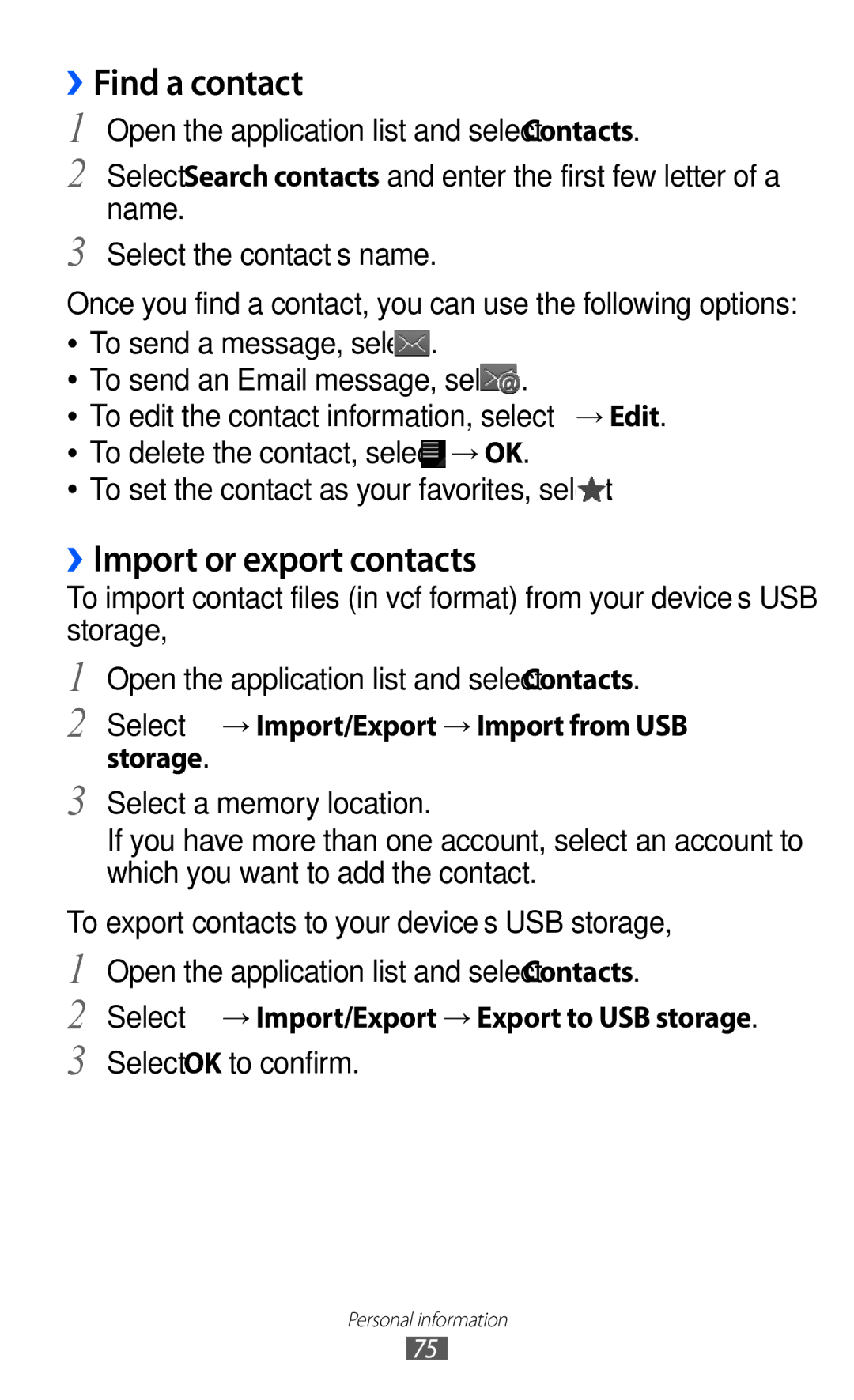 Samsung GT-P7300UWEKSA ››Find a contact, ››Import or export contacts, Select → Import/Export → Import from USB storage 