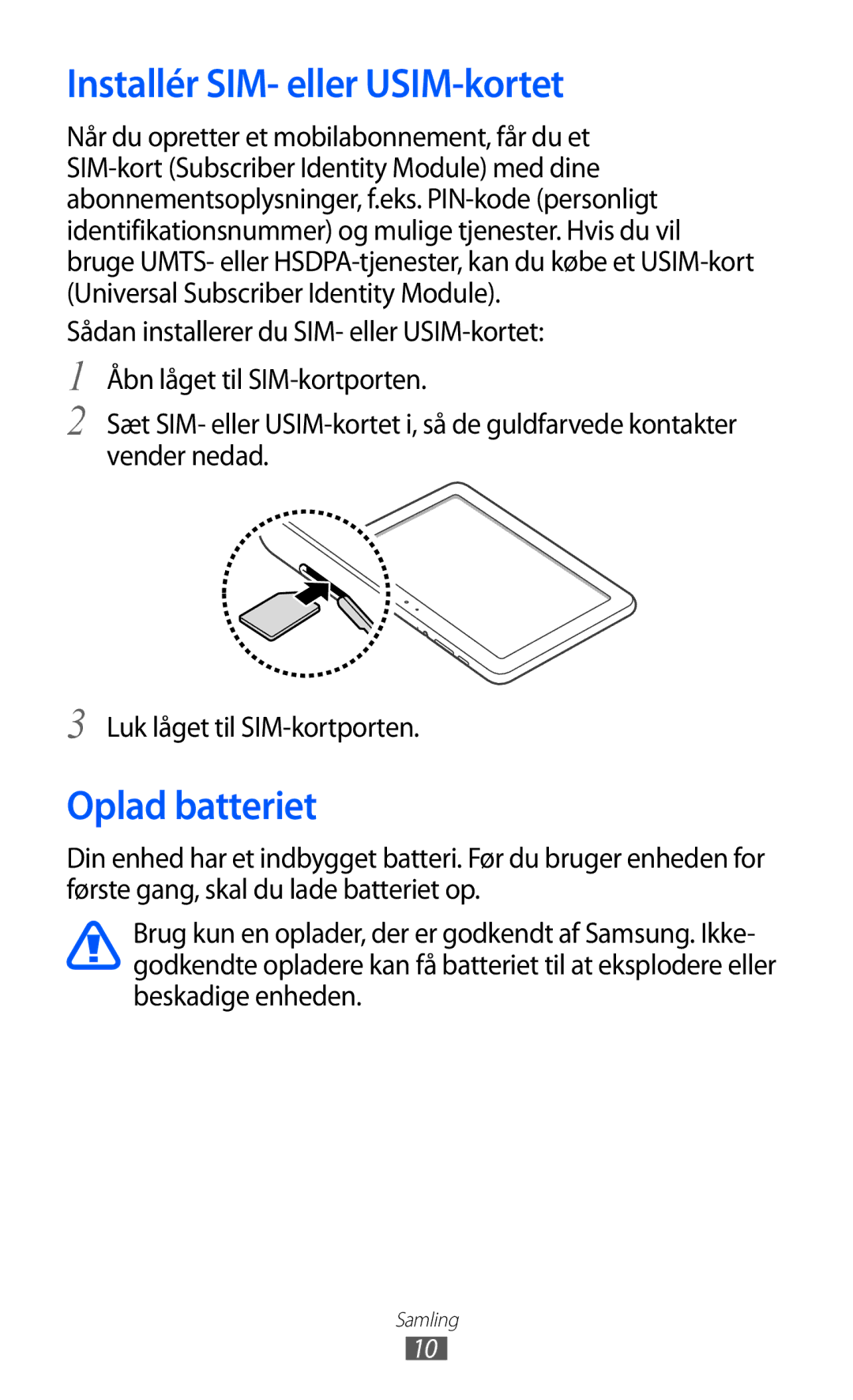 Samsung GT-P7300FKANEE, GT-P7300UWENEE, GT-P7300UWANEE, GT-P7300FKENEE Installér SIM- eller USIM-kortet, Oplad batteriet 