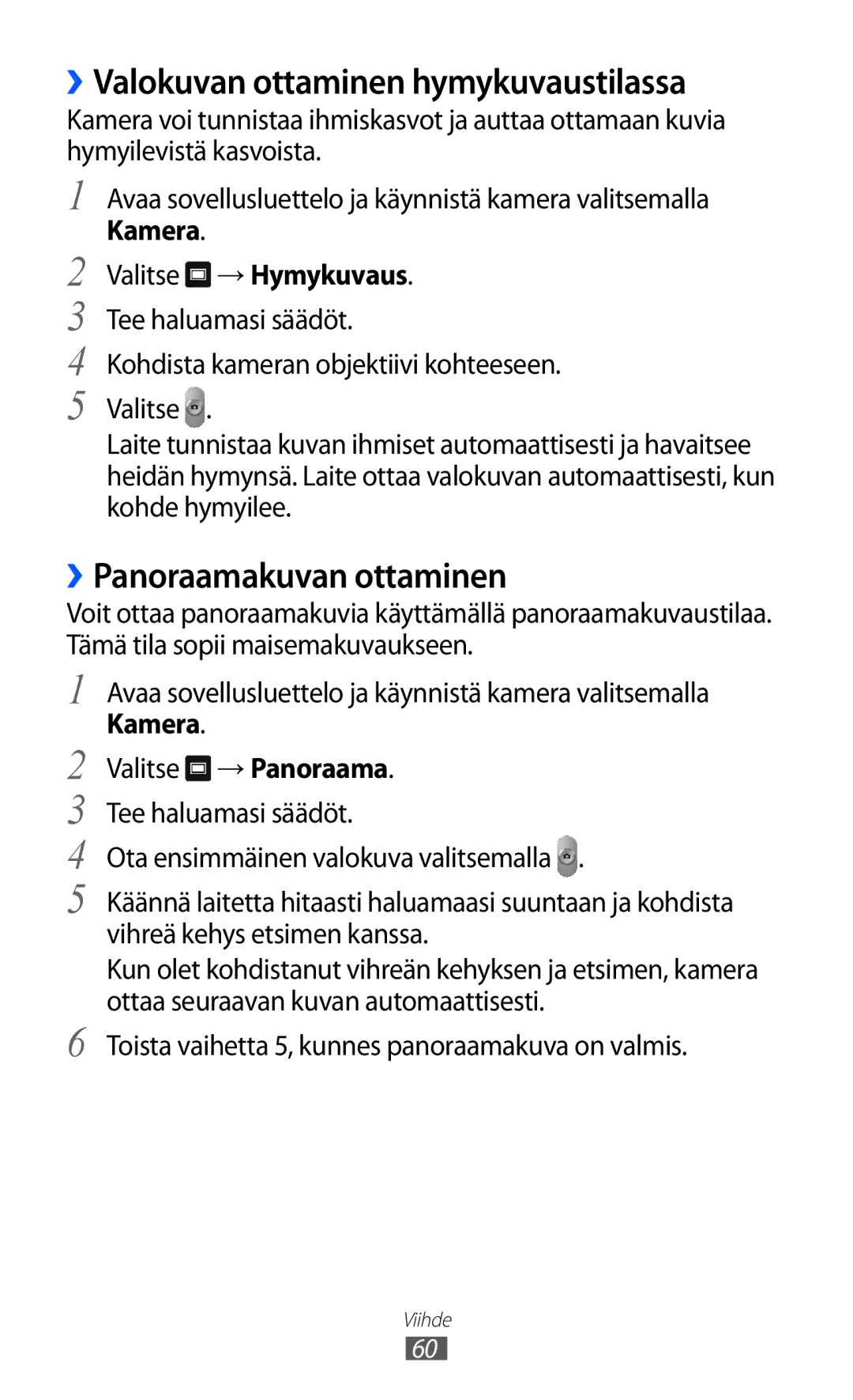 Samsung GT-P7300FKANEE ››Valokuvan ottaminen hymykuvaustilassa, ››Panoraamakuvan ottaminen, Kamera Valitse → Hymykuvaus 