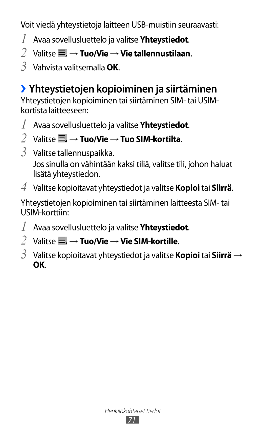 Samsung GT-P7300UWENEE manual ››Yhteystietojen kopioiminen ja siirtäminen, Valitse → Tuo/Vie → Vie tallennustilaan 