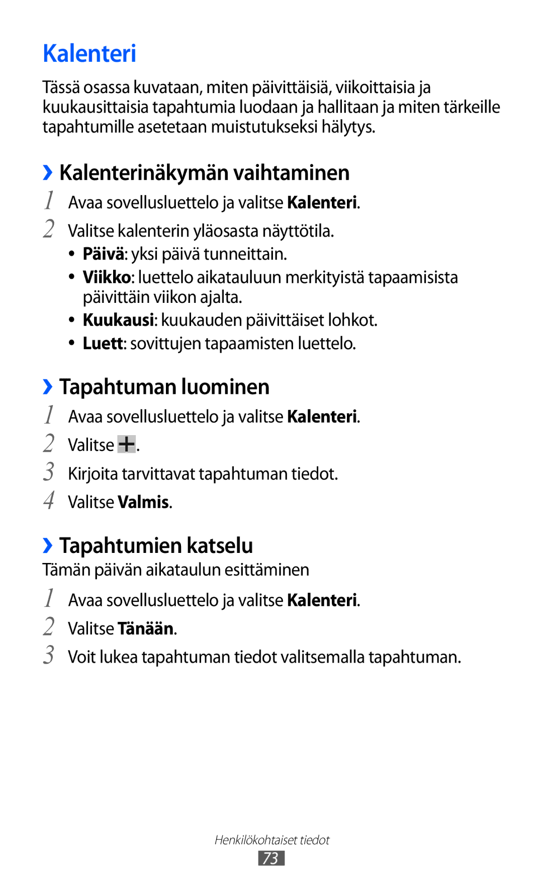 Samsung GT-P7300FKENEE, GT-P7300FKANEE ››Kalenterinäkymän vaihtaminen, ››Tapahtuman luominen, ››Tapahtumien katselu 