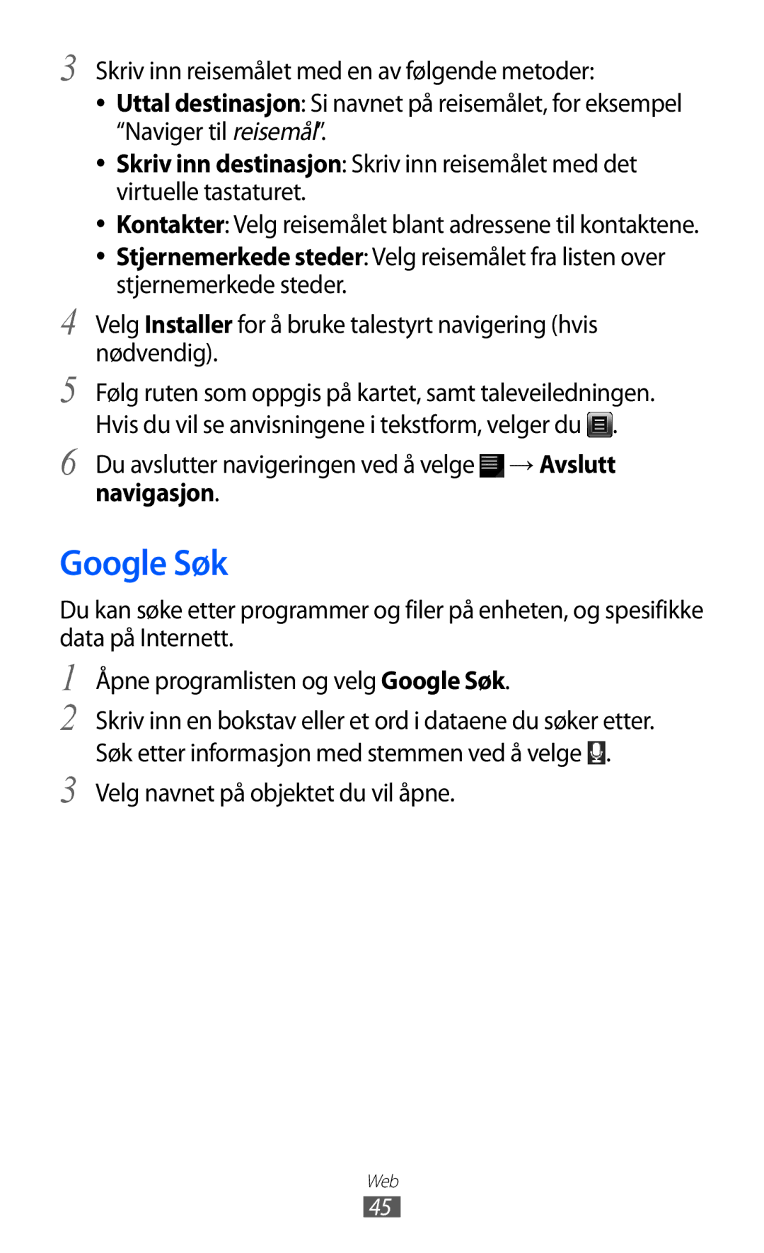 Samsung GT-P7300FKANEE, GT-P7300UWENEE manual Google Søk, Du avslutter navigeringen ved å velge → Avslutt navigasjon 