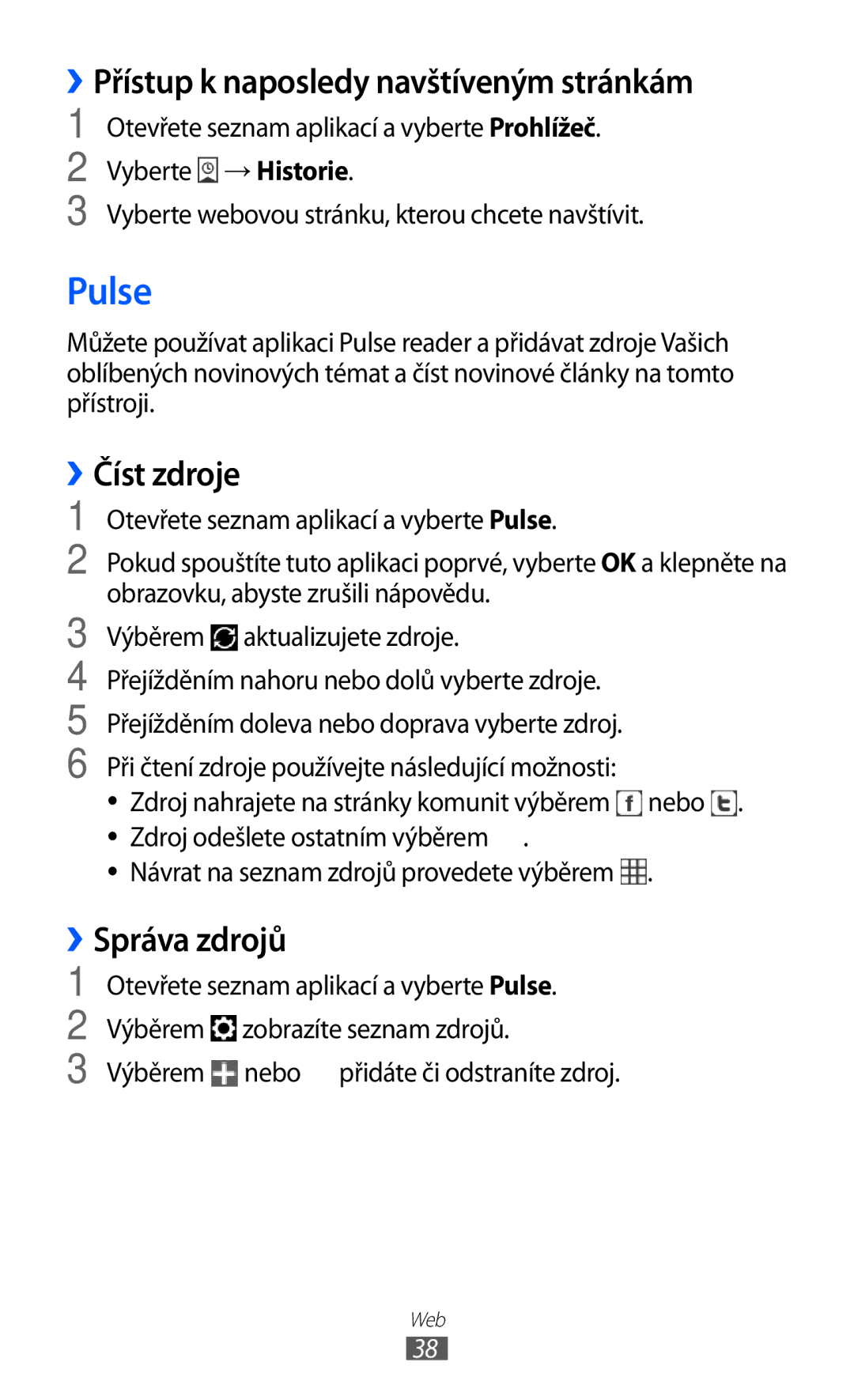 Samsung GT-P7300UWAO2C, GT-P7300UWAATO Pulse, ››Přístup k naposledy navštíveným stránkám, ››Číst zdroje, ››Správa zdrojů 