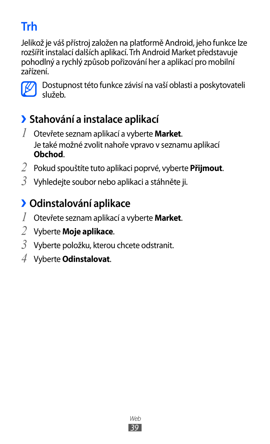 Samsung GT-P7300FKEXEZ, GT-P7300UWAATO, GT-P7300FKAATO manual Trh, ››Stahování a instalace aplikací, ››Odinstalování aplikace 