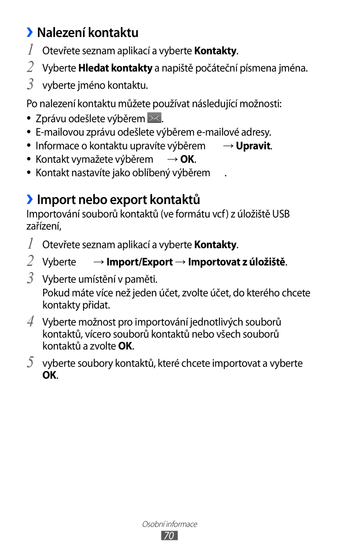 Samsung GT-P7300UWAATO ››Nalezení kontaktu, ››Import nebo export kontaktů, Otevřete seznam aplikací a vyberte Kontakty 