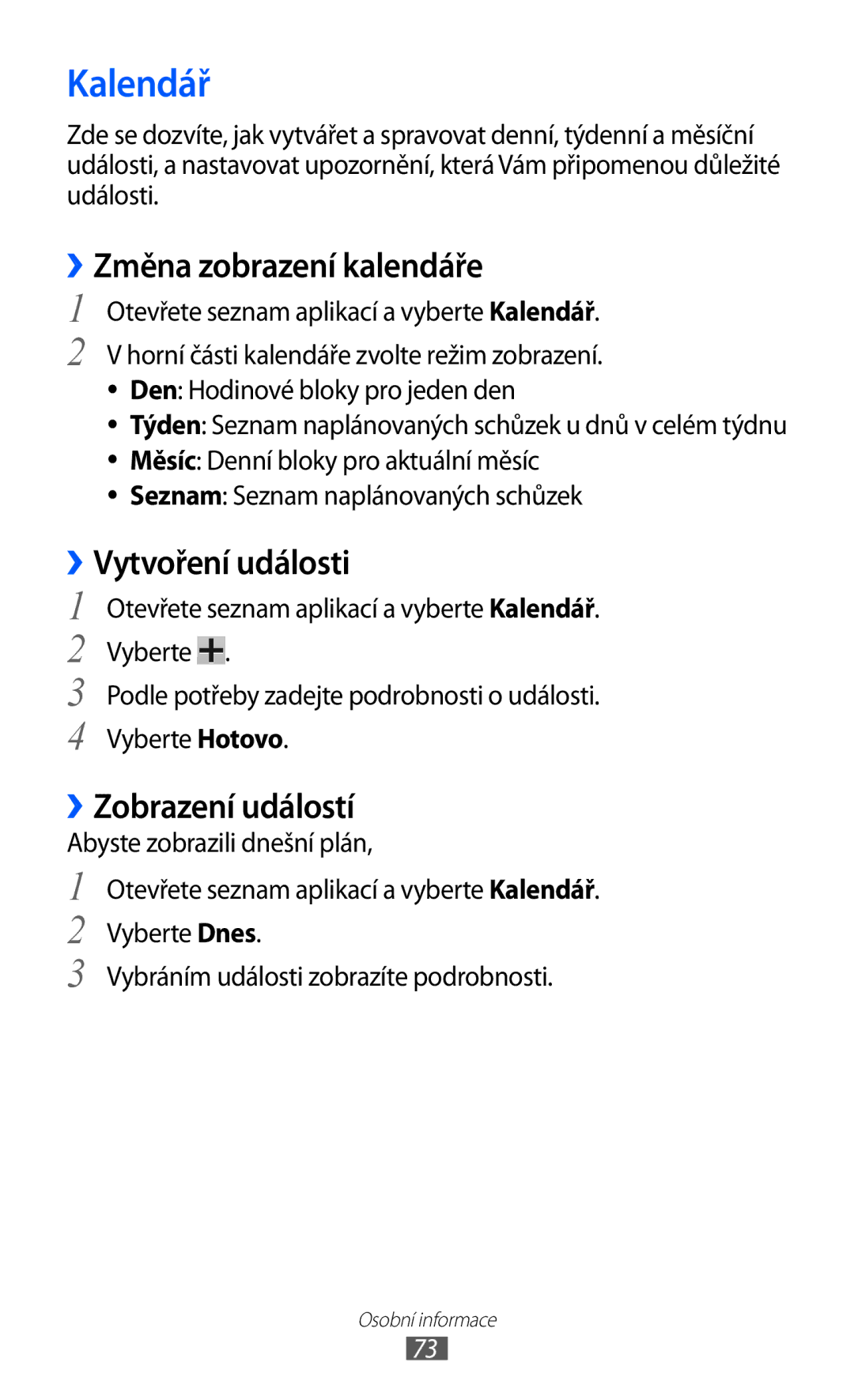 Samsung GT-P7300UWAXEZ, GT-P7300UWAATO Kalendář, ››Změna zobrazení kalendáře, ››Vytvoření události, ››Zobrazení událostí 