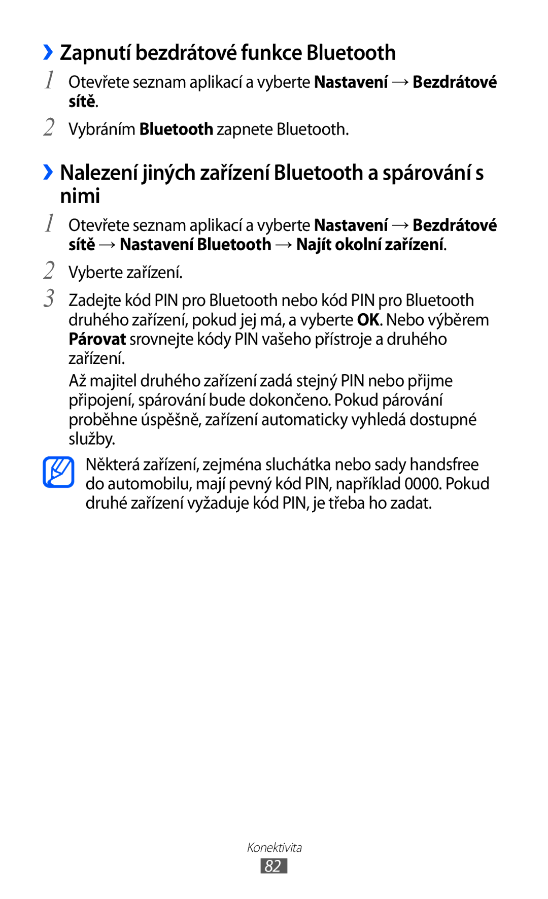 Samsung GT-P7300FKATMZ ››Zapnutí bezdrátové funkce Bluetooth, ››Nalezení jiných zařízení Bluetooth a spárování s nimi 