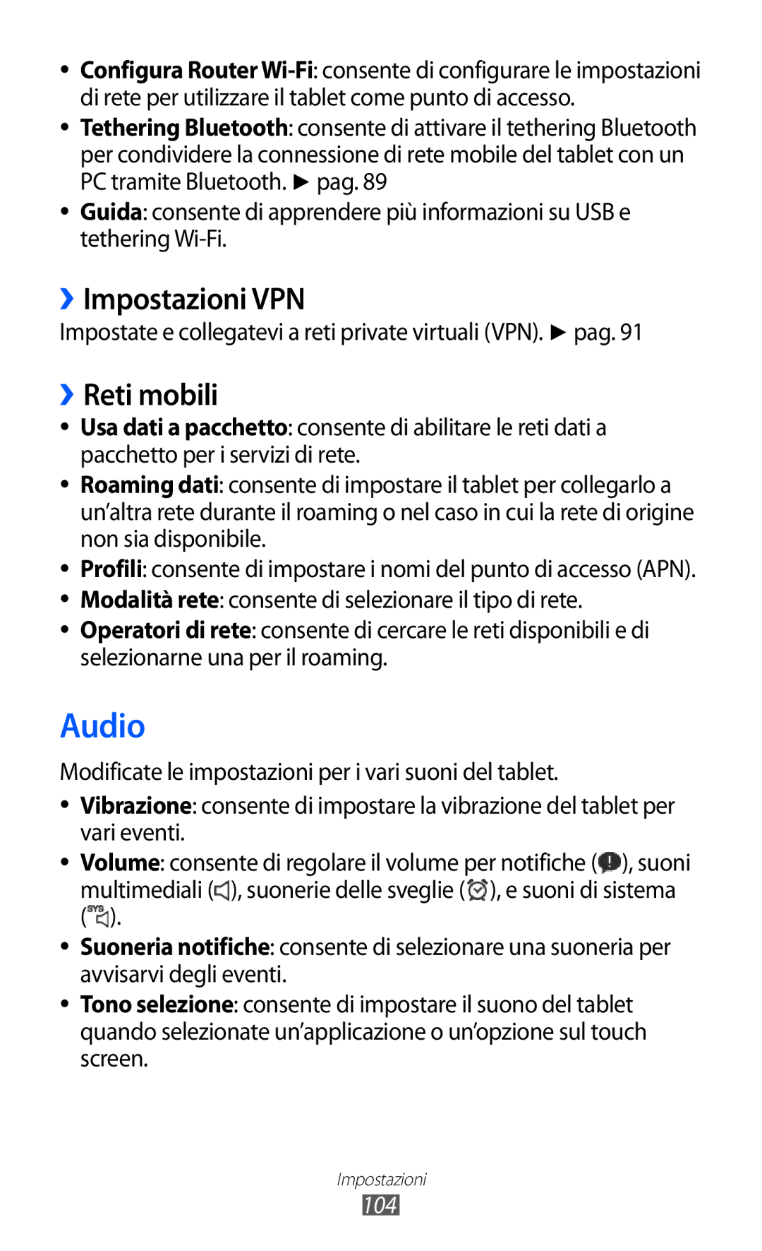 Samsung GT-P7300UWATUR Audio, ››Impostazioni VPN, ››Reti mobili, Impostate e collegatevi a reti private virtuali VPN. pag 