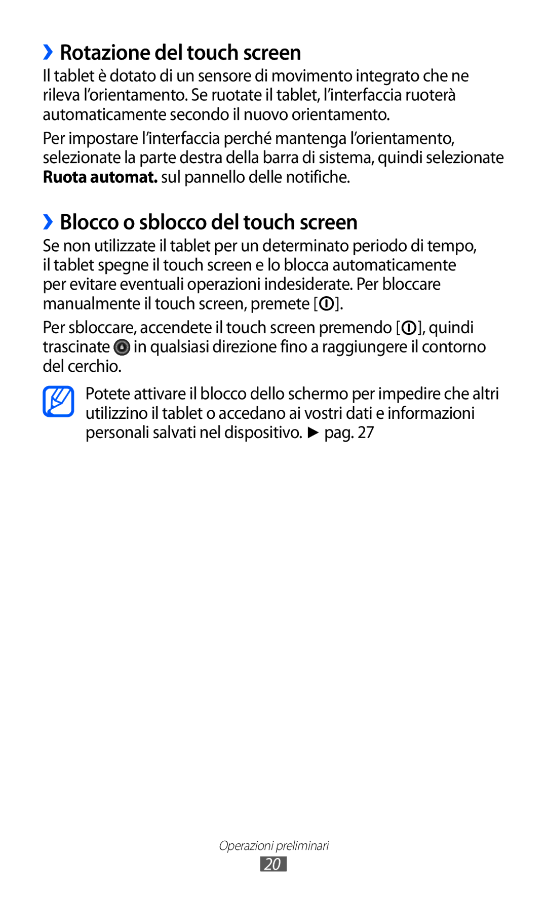 Samsung GT-P7300FKANEE, GT-P7300UWATUR, GT-P7300UWAITV ››Rotazione del touch screen, ››Blocco o sblocco del touch screen 