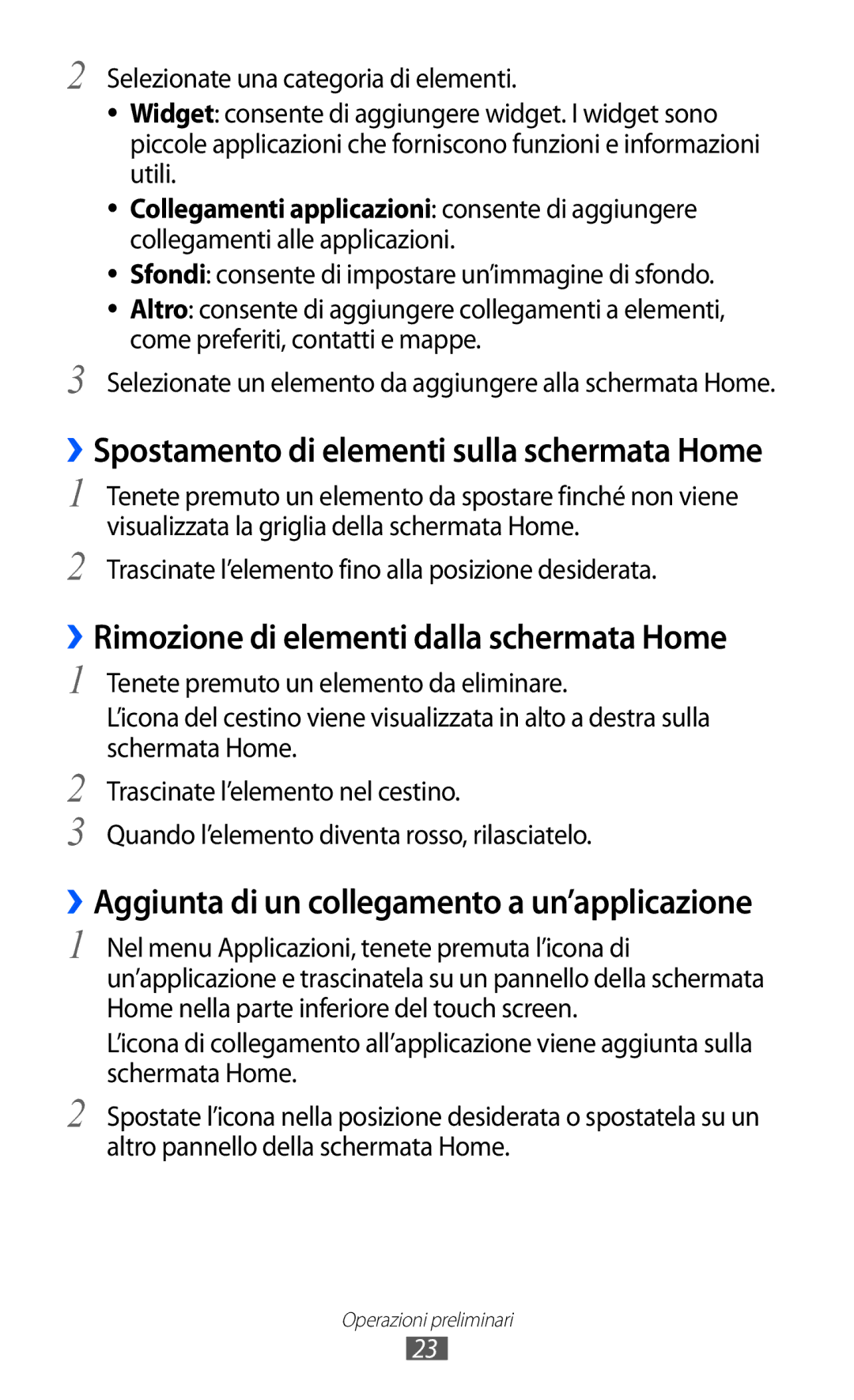 Samsung GT-P7300FKAITV manual ››Rimozione di elementi dalla schermata Home, ››Spostamento di elementi sulla schermata Home 