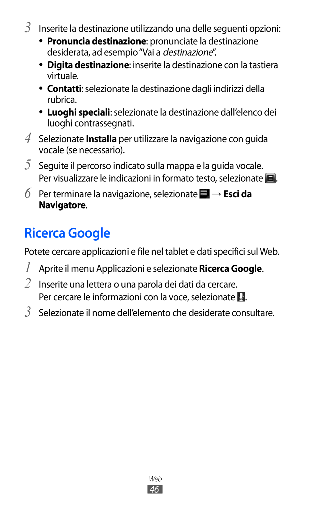 Samsung GT-P7300FKAHUI, GT-P7300UWATUR, GT-P7300UWAITV manual Aprite il menu Applicazioni e selezionate Ricerca Google 