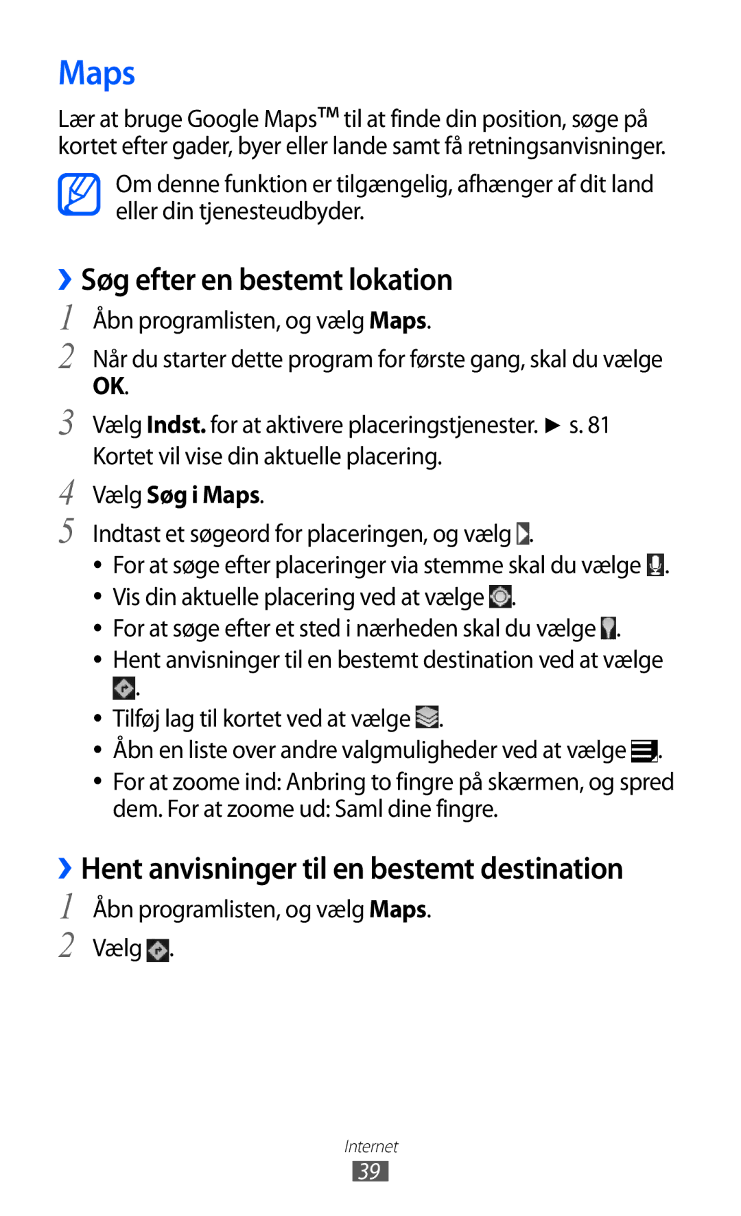 Samsung GT-P7310UWANEE, GT-P7310FKANEE, GT-P7310FKENEE, GT-P7310UWENEE ››Søg efter en bestemt lokation, Vælg Søg i Maps 