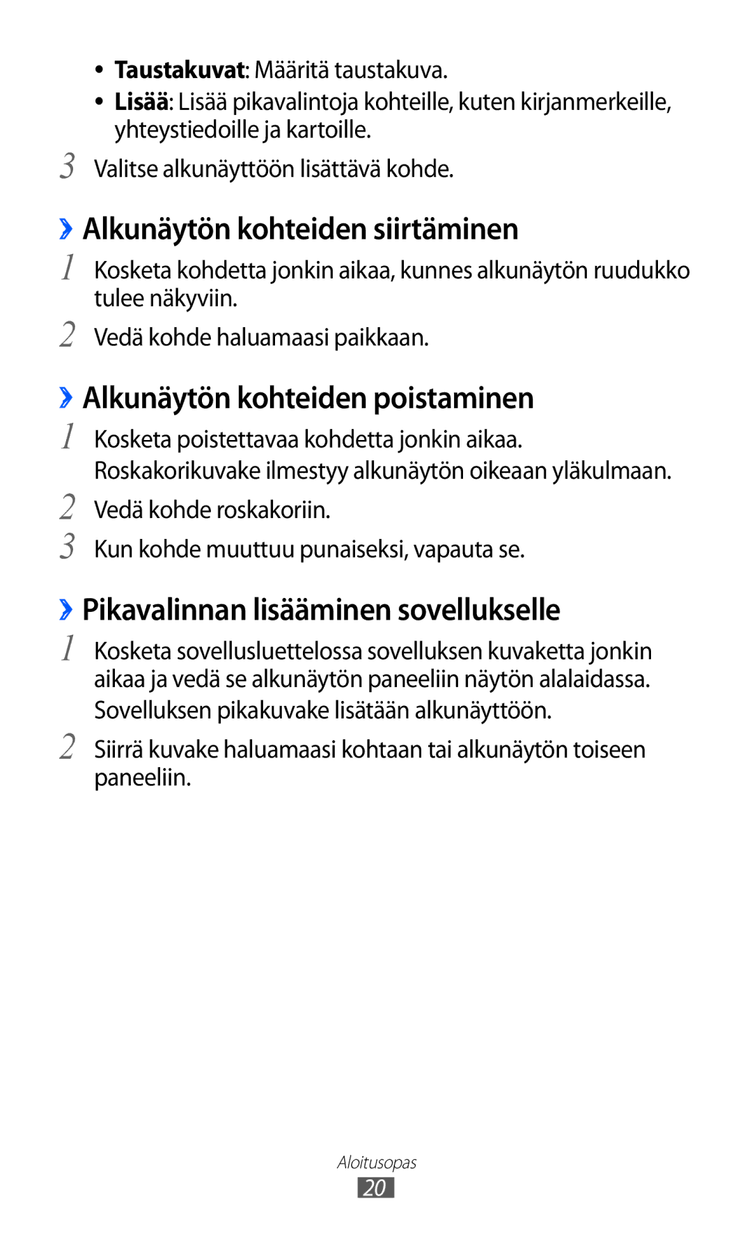 Samsung GT-P7310FKANEE, GT-P7310FKENEE manual ››Alkunäytön kohteiden siirtäminen, ››Alkunäytön kohteiden poistaminen 