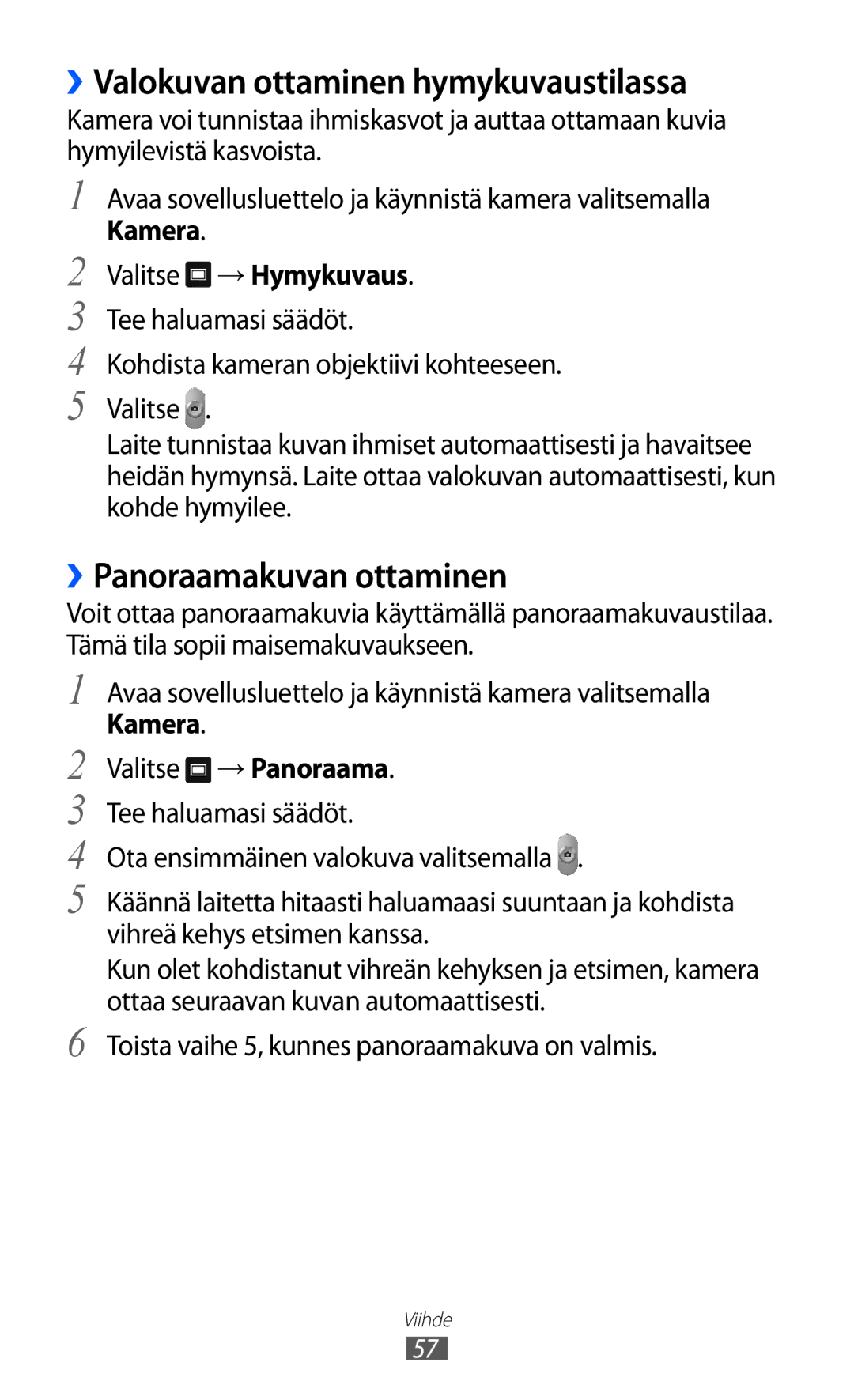 Samsung GT-P7310FKENEE ››Valokuvan ottaminen hymykuvaustilassa, ››Panoraamakuvan ottaminen, Kamera Valitse → Hymykuvaus 