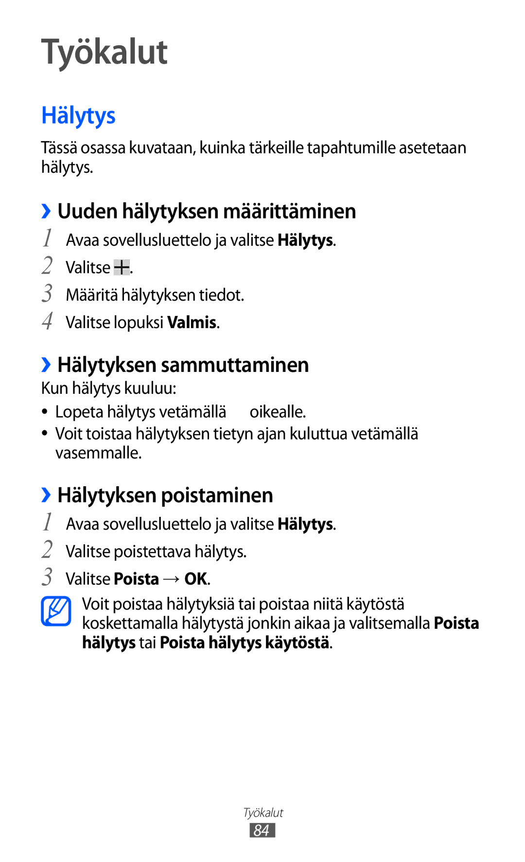 Samsung GT-P7310FKANEE, GT-P7310FKENEE Työkalut, Hälytys, ››Uuden hälytyksen määrittäminen, ››Hälytyksen sammuttaminen 