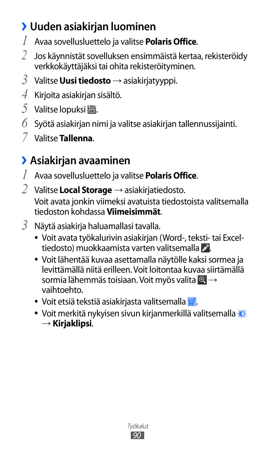 Samsung GT-P7310UWENEE, GT-P7310FKANEE, GT-P7310FKENEE ››Uuden asiakirjan luominen, ››Asiakirjan avaaminen, → Kirjaklipsi 