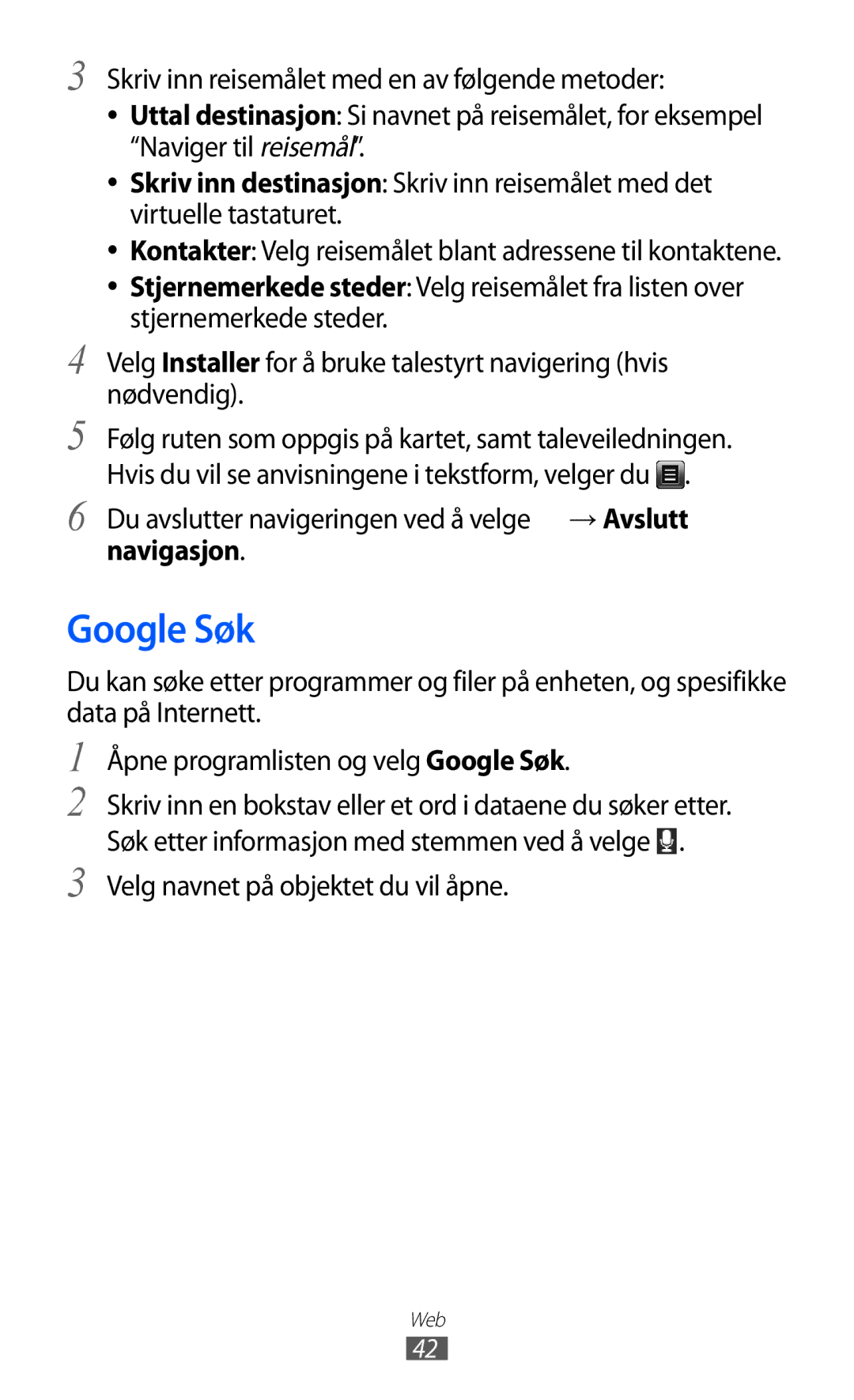 Samsung GT-P7310UWENEE, GT-P7310FKANEE manual Google Søk, Du avslutter navigeringen ved å velge → Avslutt navigasjon 