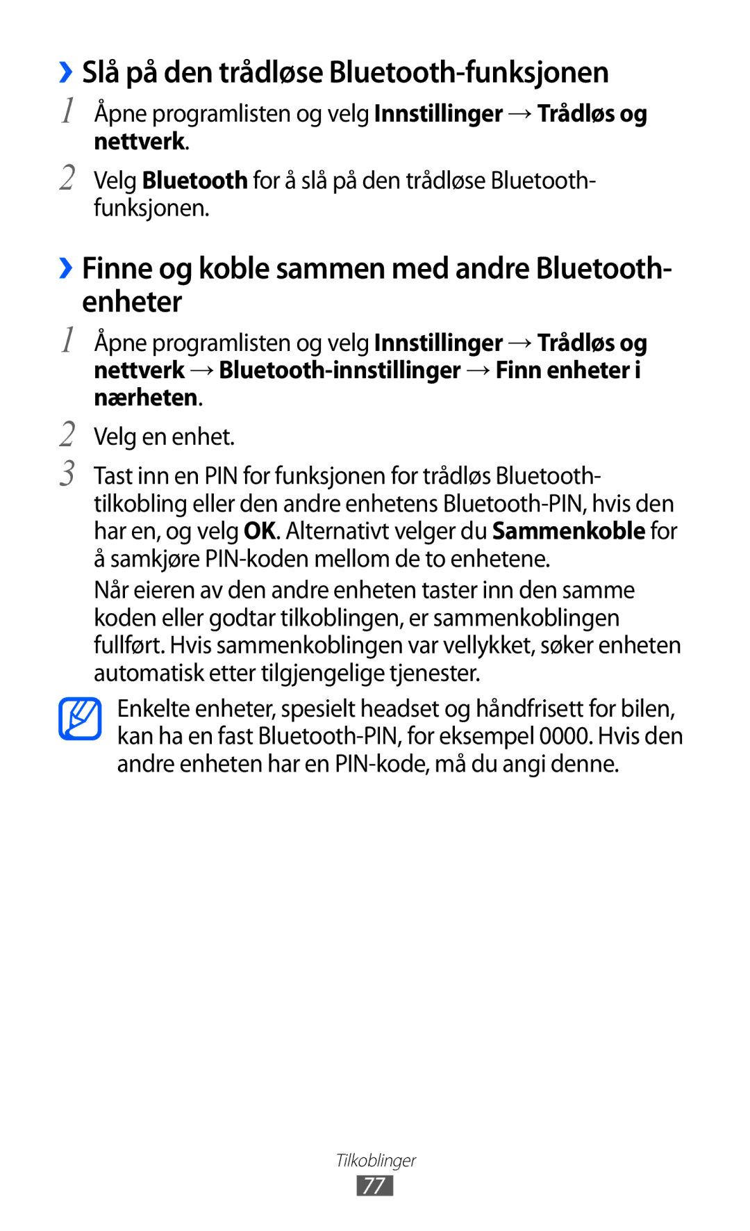 Samsung GT-P7310FKENEE ››Slå på den trådløse Bluetooth-funksjonen, ››Finne og koble sammen med andre Bluetooth- enheter 