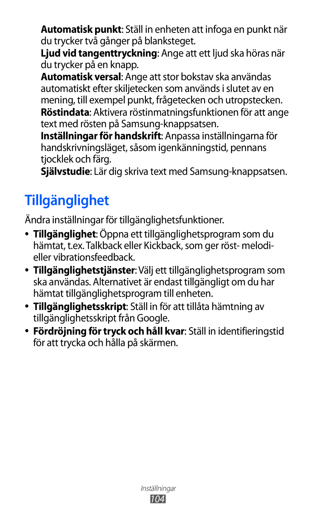 Samsung GT-P7310FKANEE, GT-P7310FKENEE, GT-P7310UWENEE, GT-P7310UWANEE Tillgänglighet, För att trycka och hålla på skärmen 