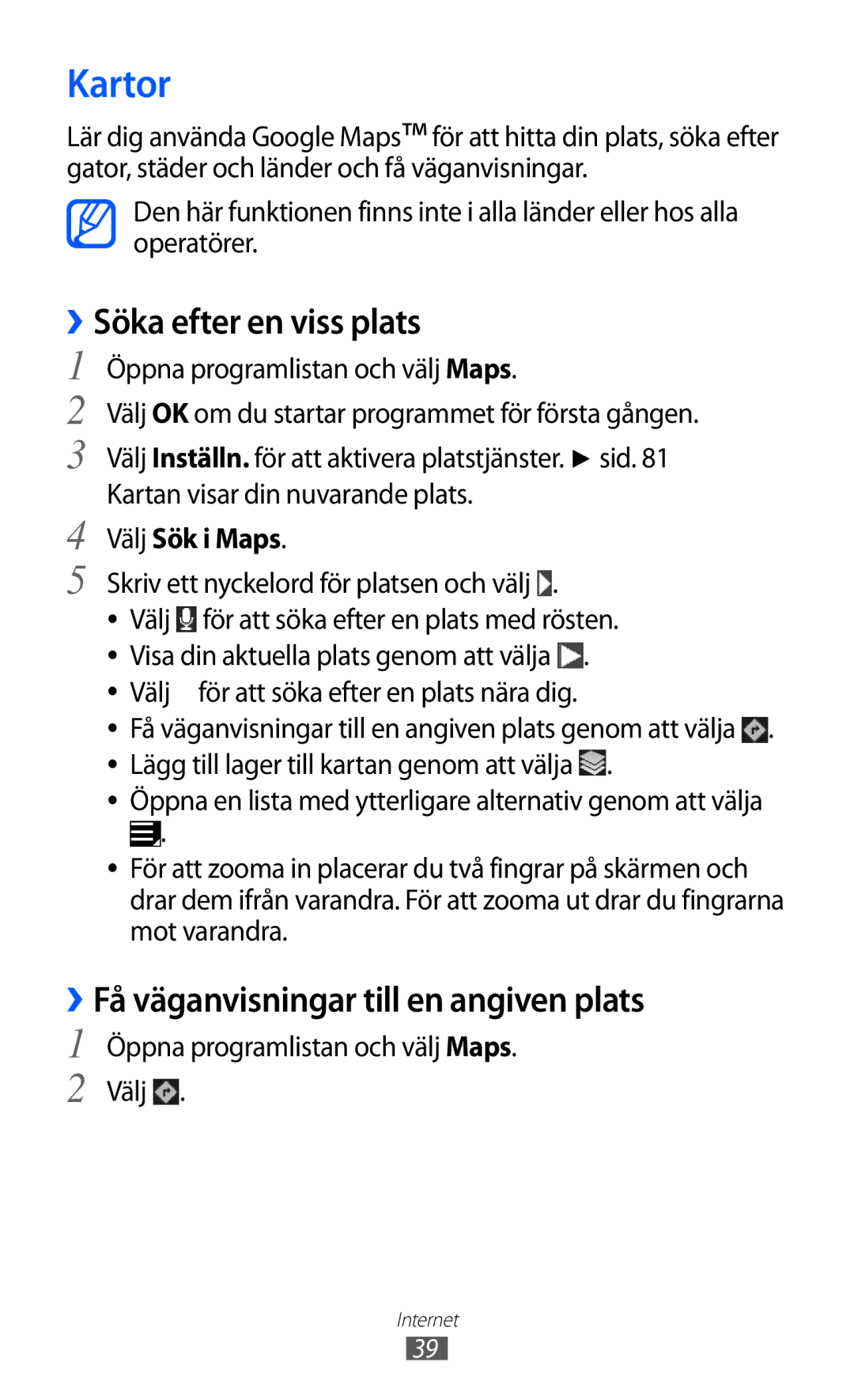 Samsung GT-P7310UWANEE Kartor, ››Söka efter en viss plats, ››Få väganvisningar till en angiven plats, Välj Sök i Maps 