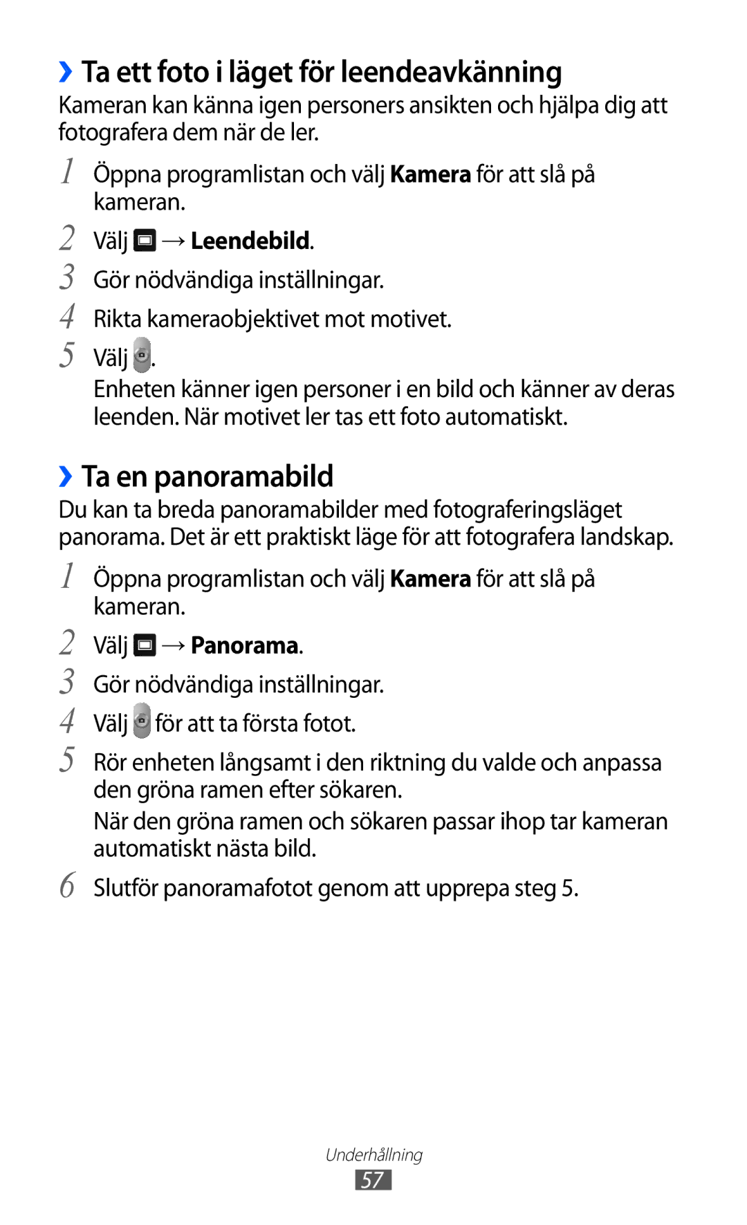 Samsung GT-P7310FKENEE ››Ta ett foto i läget för leendeavkänning, ››Ta en panoramabild, Välj → Leendebild, Välj → Panorama 