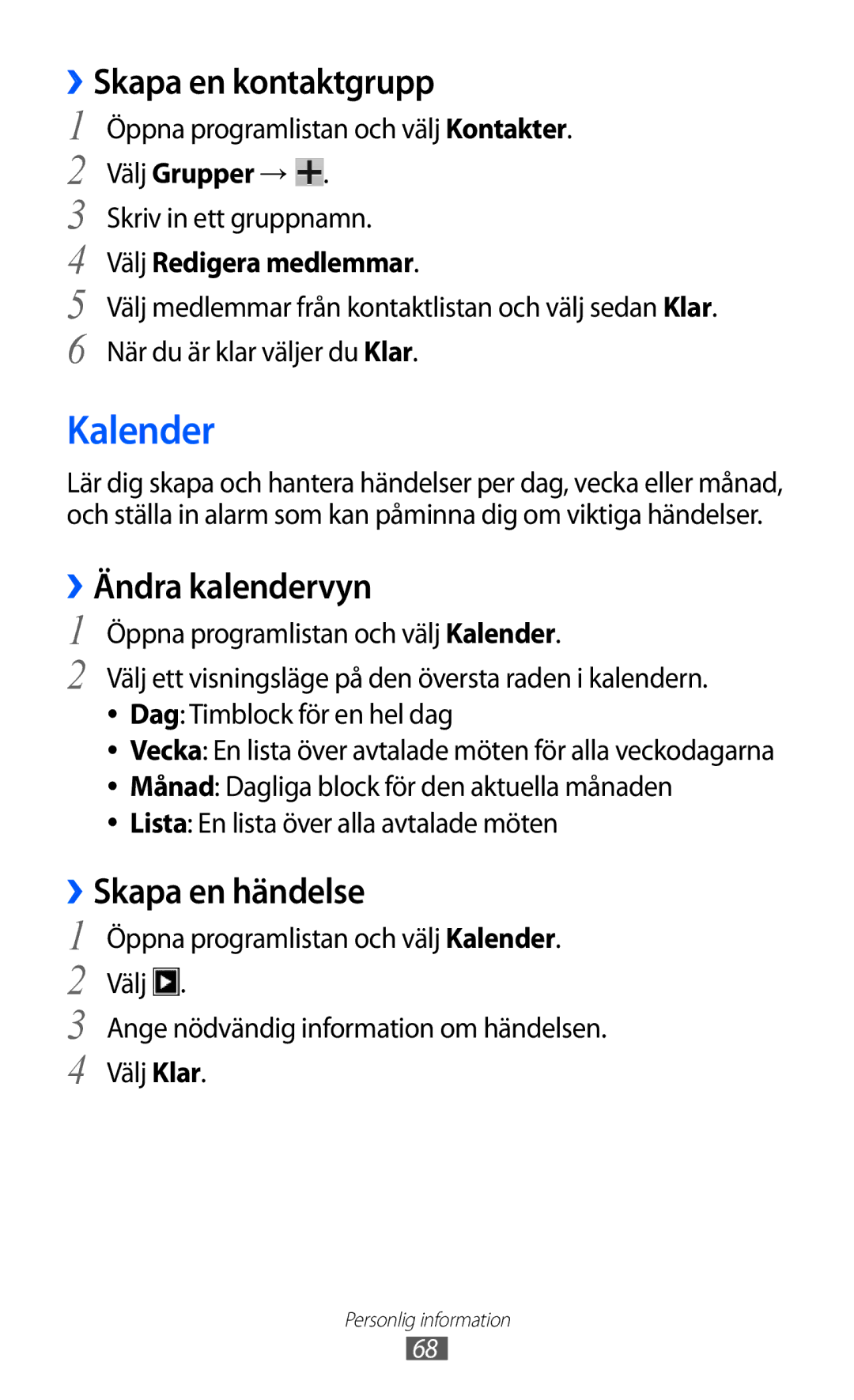 Samsung GT-P7310FKANEE, GT-P7310FKENEE manual Kalender, ››Skapa en kontaktgrupp, ››Ändra kalendervyn, ››Skapa en händelse 