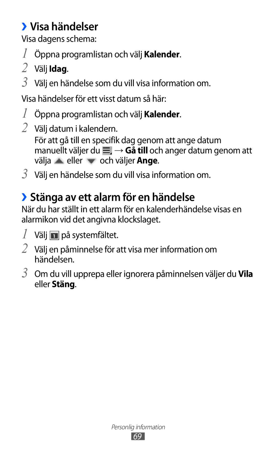 Samsung GT-P7310FKENEE, GT-P7310FKANEE, GT-P7310UWENEE manual ››Visa händelser, ››Stänga av ett alarm för en händelse 