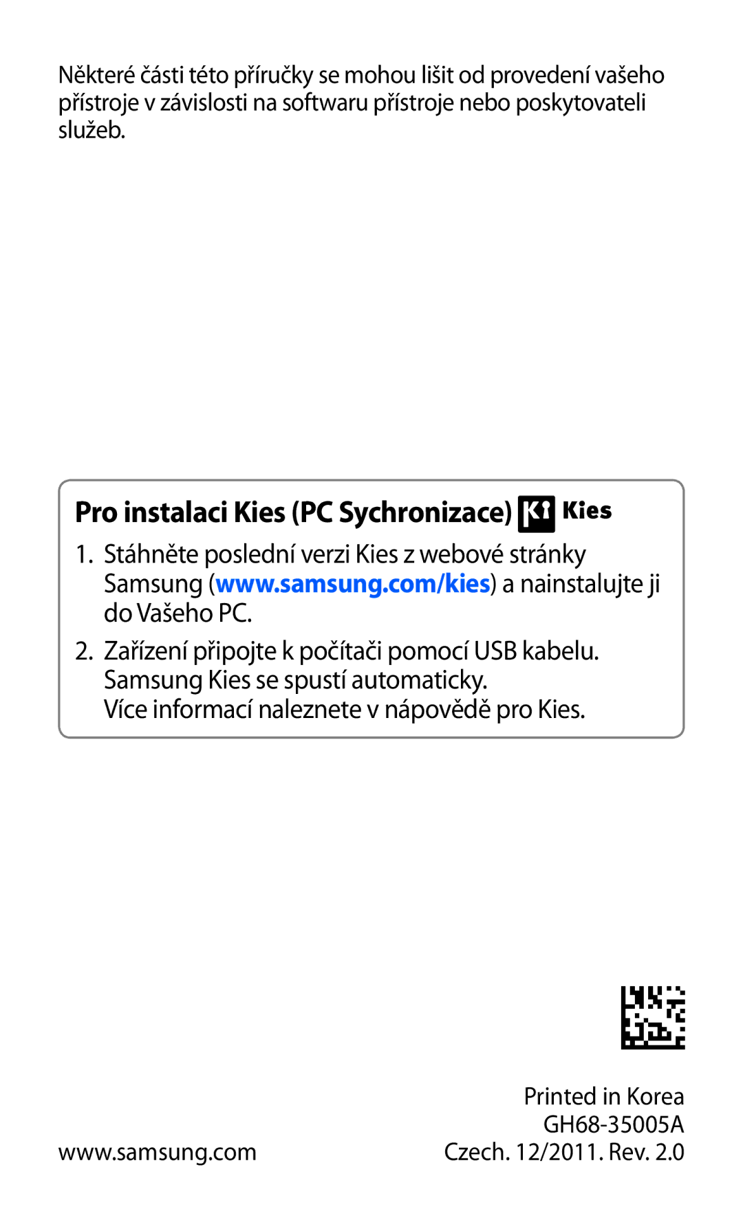 Samsung GT-P7310UWAO2C, GT-P7310FKAO2C, GT-P7310FKAROM, GT-P7310FKAXEZ, GT-P7310FKAAUT Pro instalaci Kies PC Sychronizace 