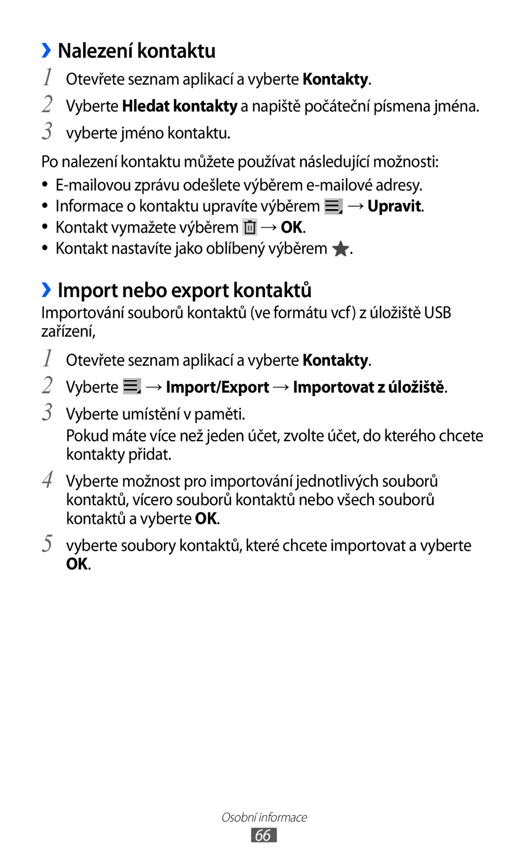 Samsung GT-P7310UWAO2C ››Nalezení kontaktu, ››Import nebo export kontaktů, Vyberte → Import/Export → Importovat z úložiště 