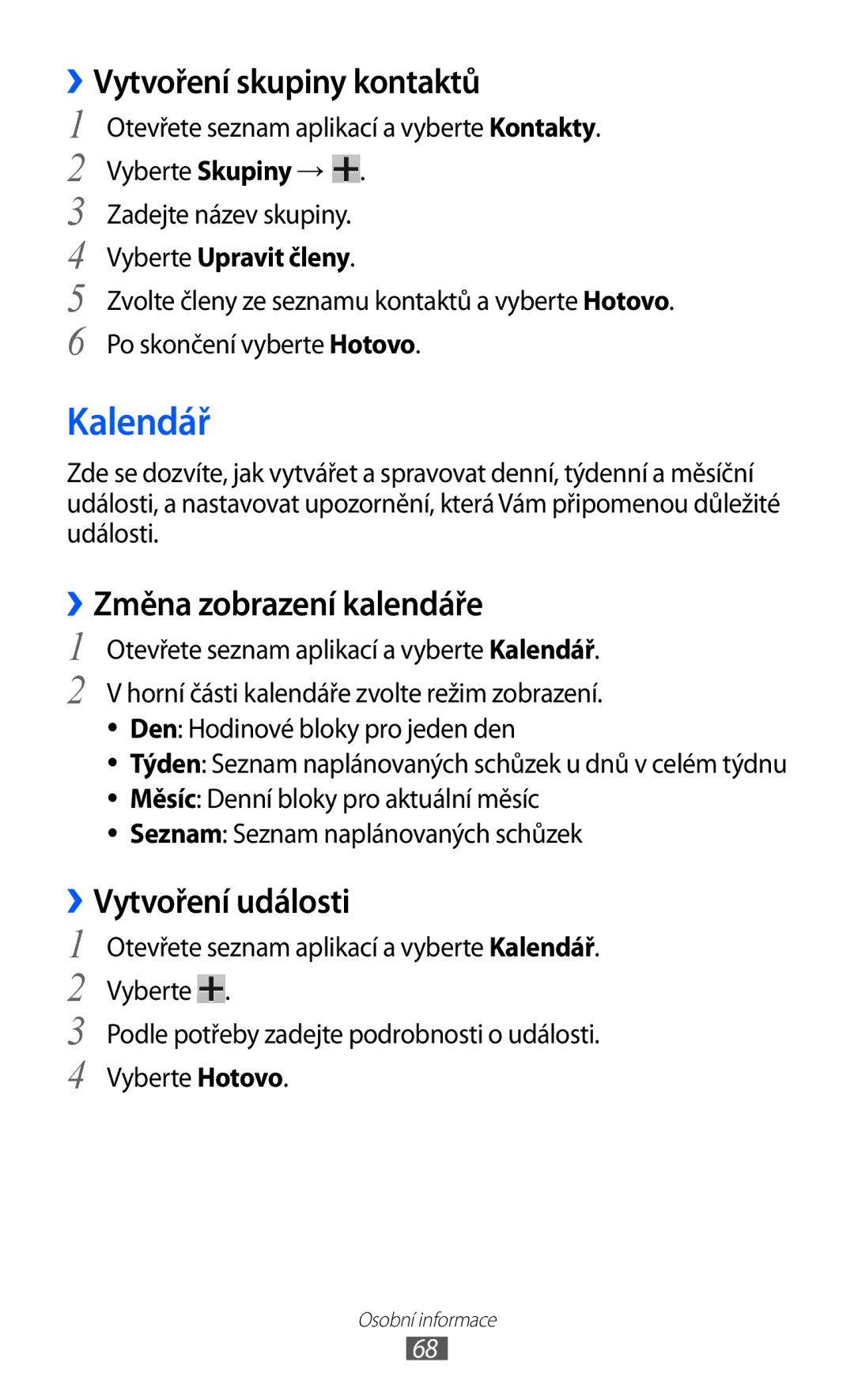 Samsung GT-P7310UWAXEZ manual Kalendář, ››Vytvoření skupiny kontaktů, ››Změna zobrazení kalendáře, ››Vytvoření události 