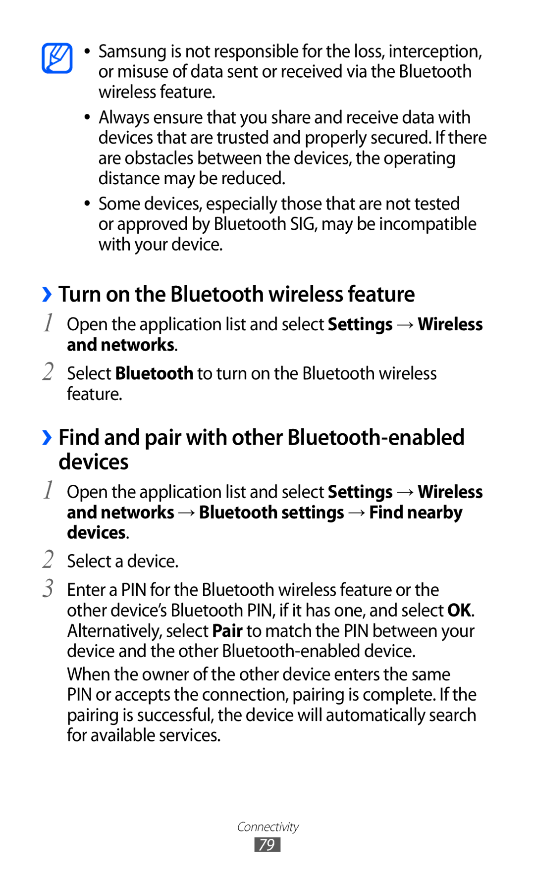 Samsung GT-P7310UWAKSA ››Turn on the Bluetooth wireless feature, ››Find and pair with other Bluetooth-enabled devices 