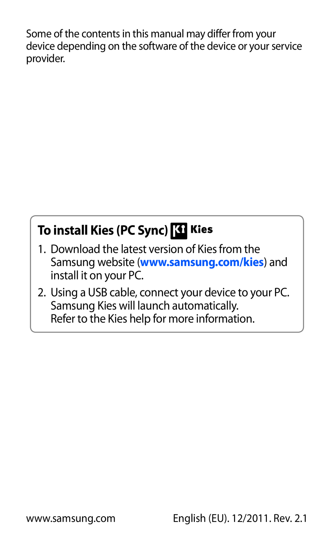 Samsung GT-P7310FKAXEZ, GT-P7310FKEXEF, GT-P7310UWEXEF To install Kies PC Sync, Refer to the Kies help for more information 