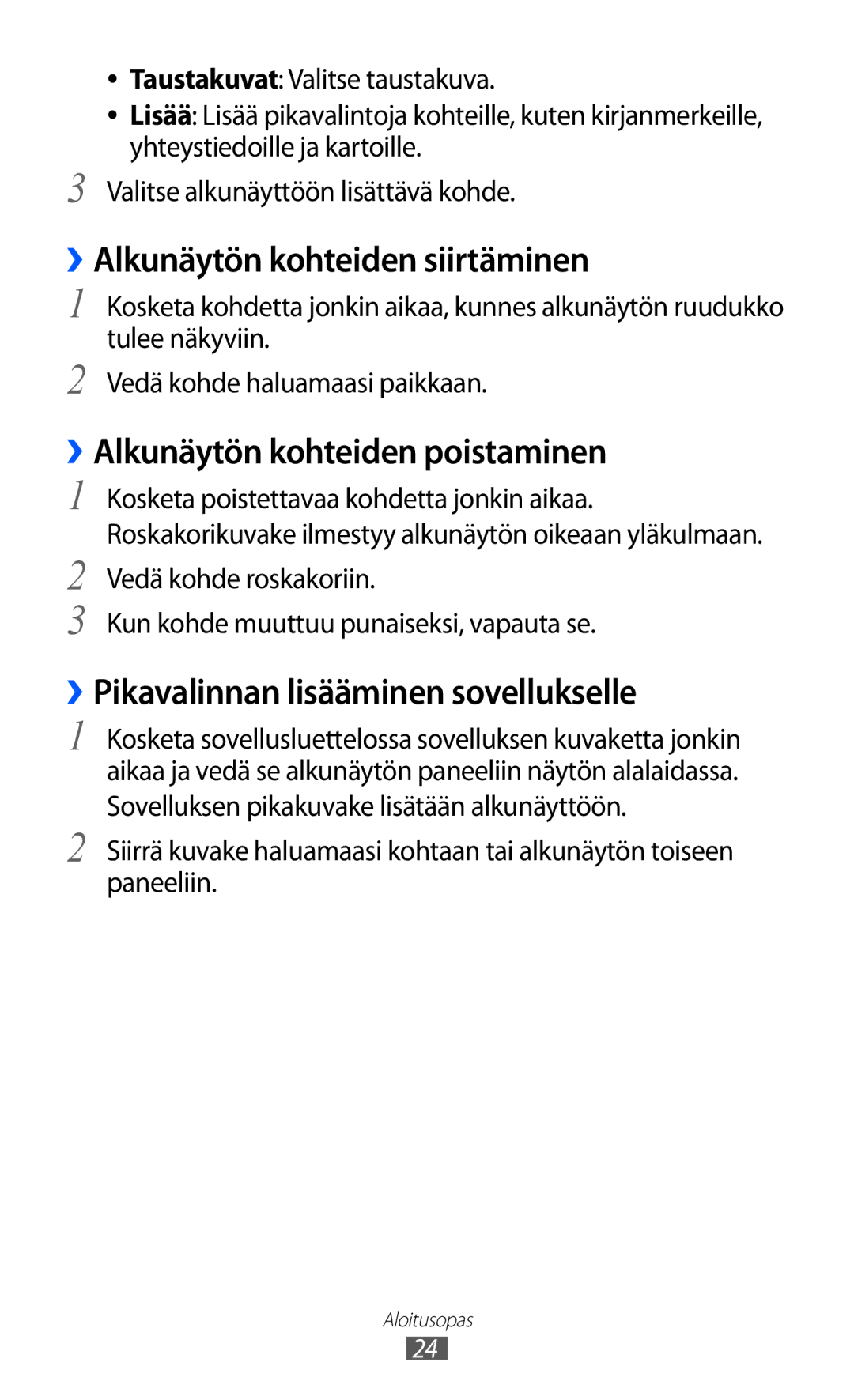 Samsung GT-P7320UWANEE, GT-P7320FKANEE manual ››Alkunäytön kohteiden siirtäminen, ››Alkunäytön kohteiden poistaminen 